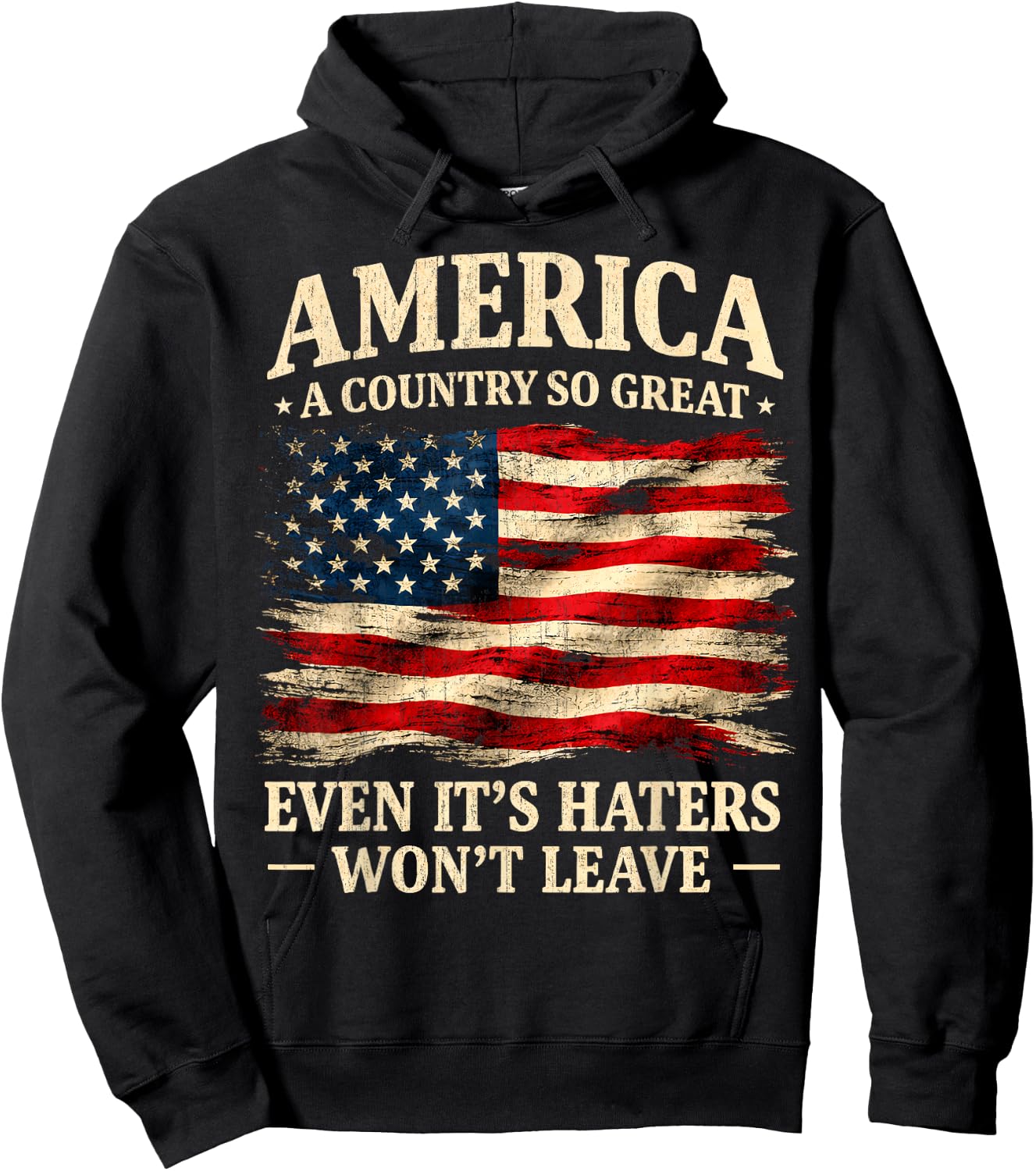 America a Country so Great Even It's Haters Won't Leave Hoodie - Hoodie | Black