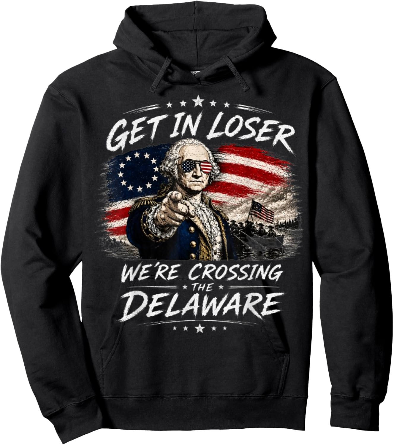 Get in Loser were Crossing Delaware Funny 4th of July Hoodie - Hoodie | Black