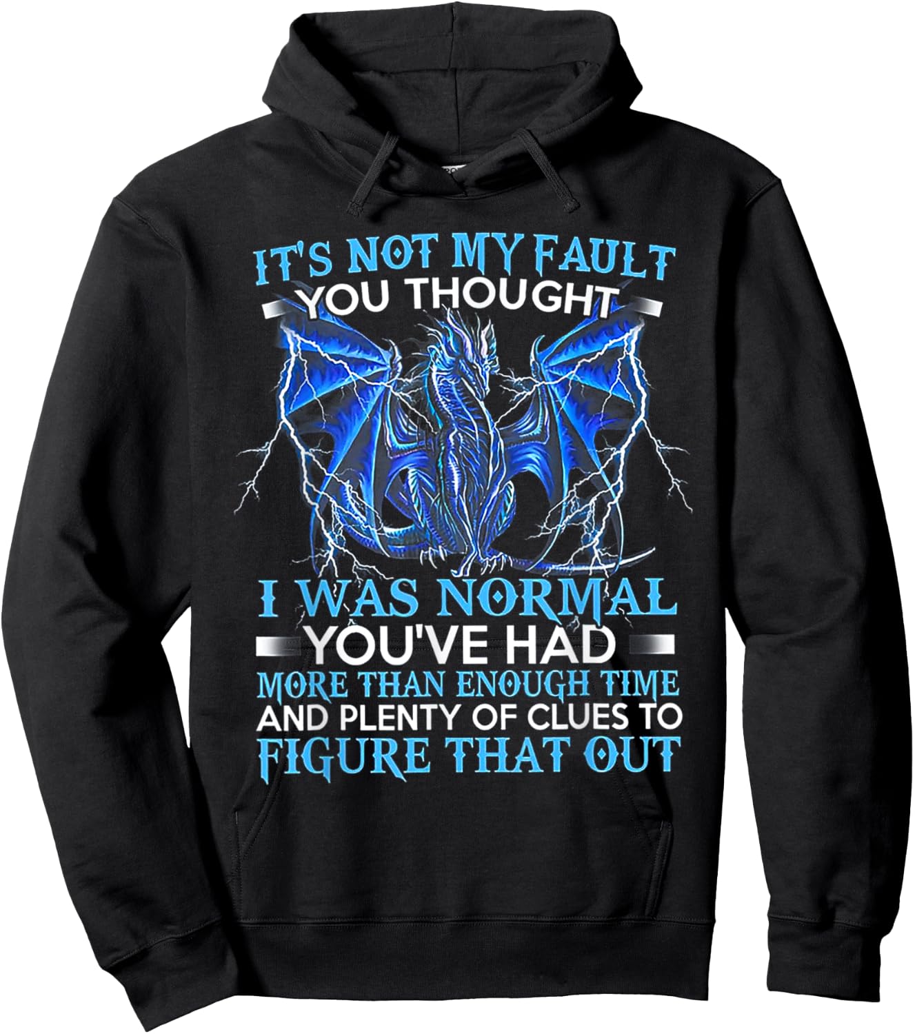 It's Not My Fault You Thought I Was Normal You've Had More Hoodie - Hoodie | Black