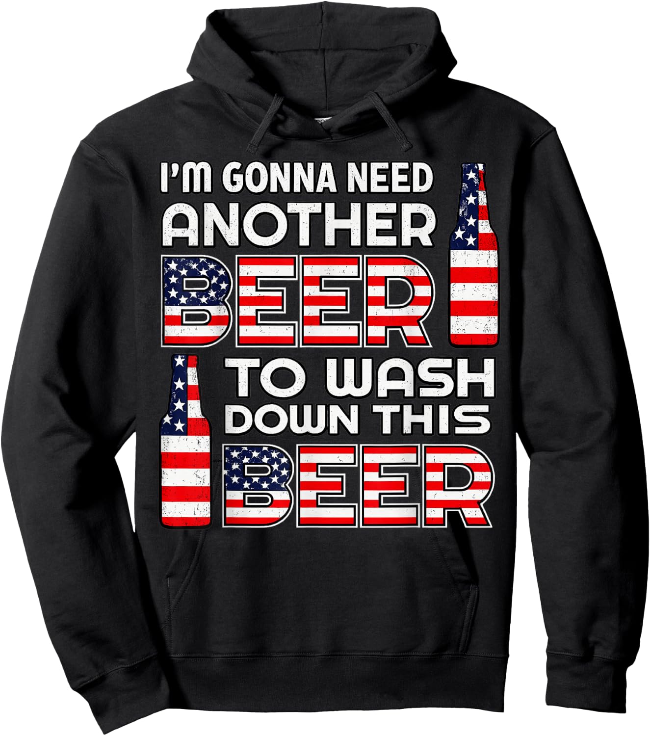 I'm Gonna Need Another Beer to Wash Down This Beer 4th July Hoodie - Hoodie | Black