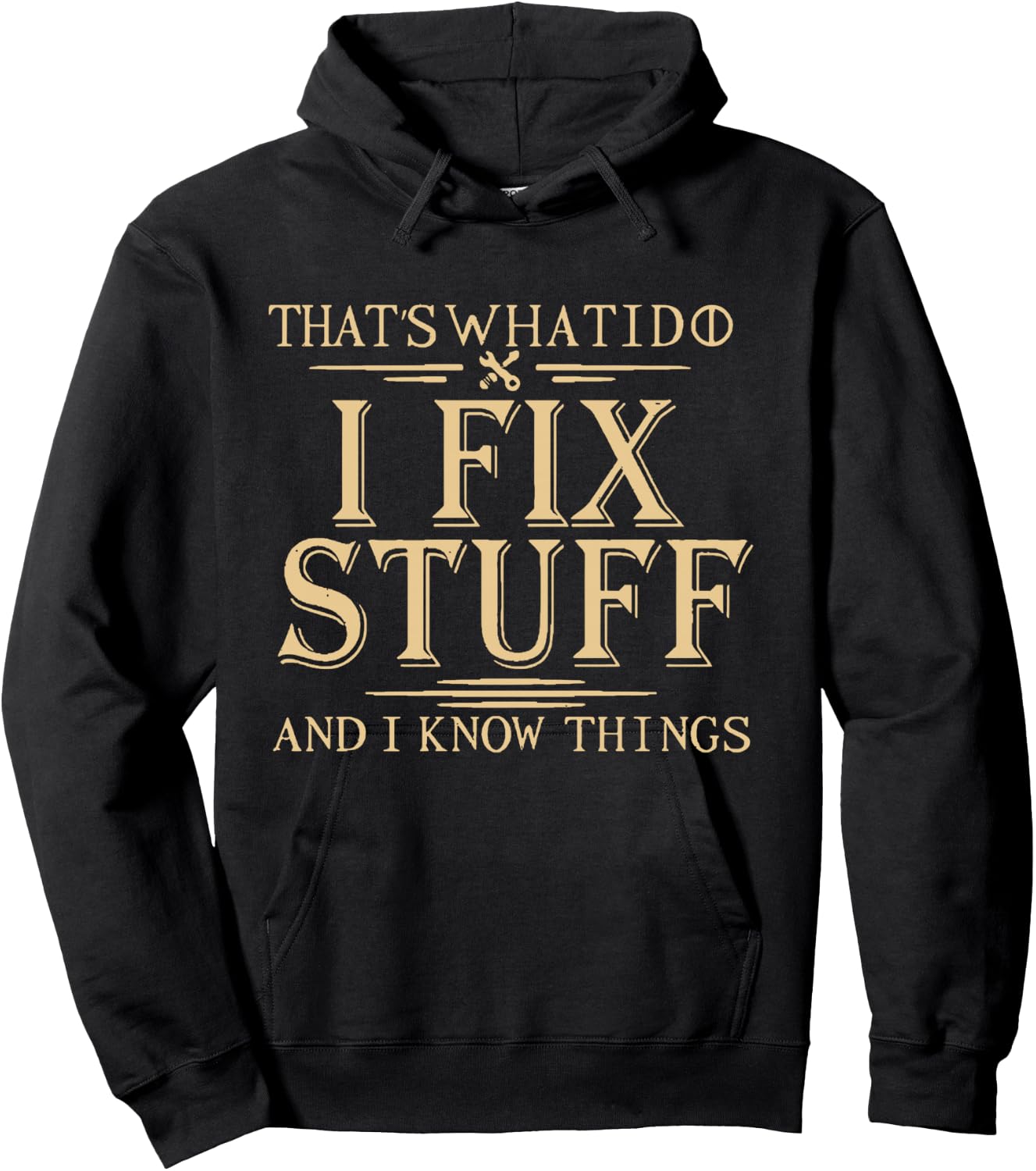 That's What i do i fix Stuff and i Know Things Hoodie - Hoodie | Black