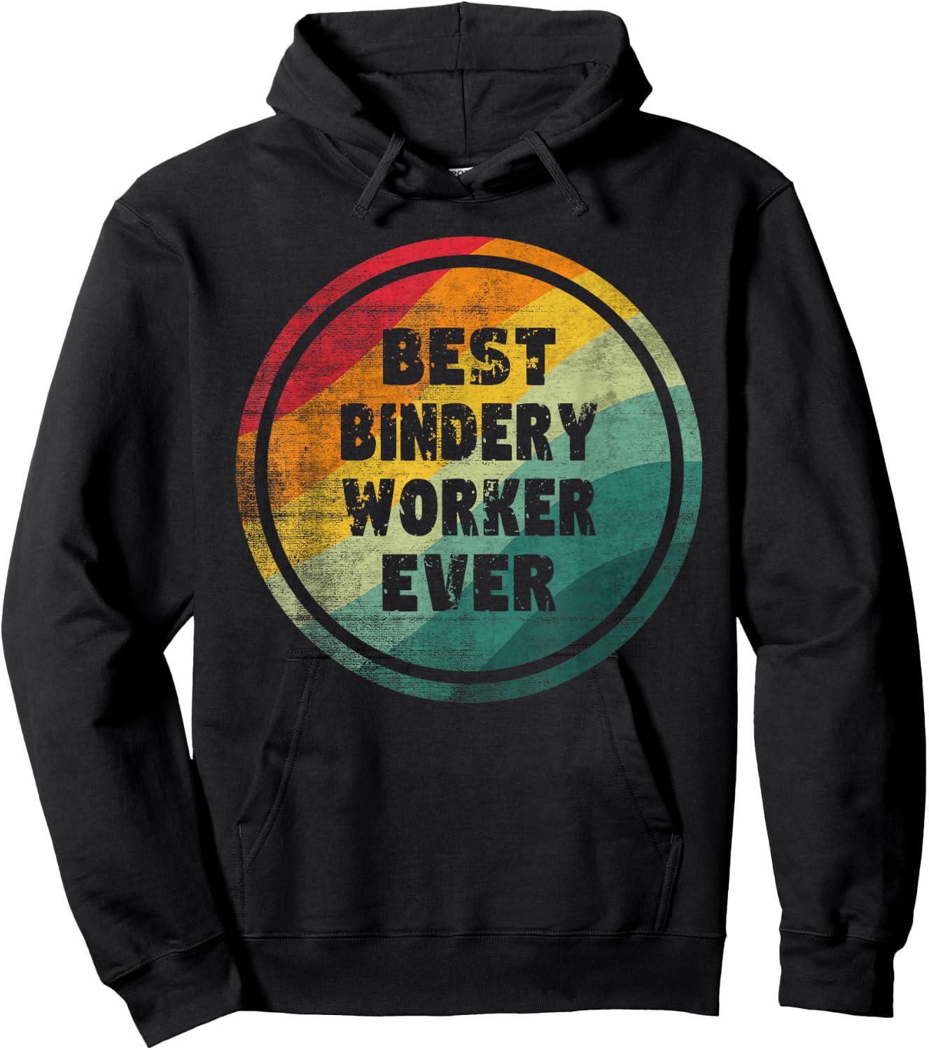 Best Bindery Worker Ever Funny Bindery Worker Hoodie - Hoodie | Black