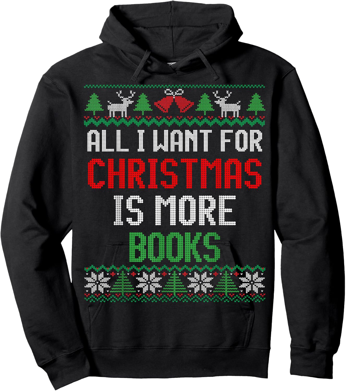 All I Want is More Books & Reading Lover Ugly Christmas Hoodie - Hoodie | Black
