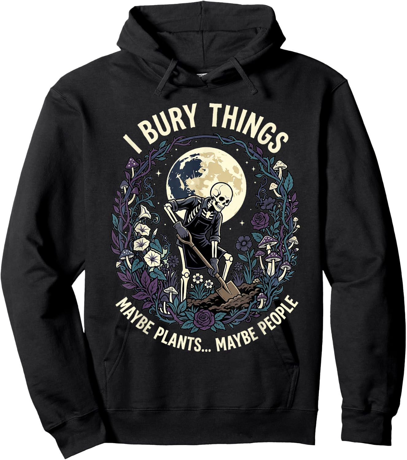 I Bury Things Maybe Plants Maybe People Funny Skeleton Men Hoodie - Hoodie | Black