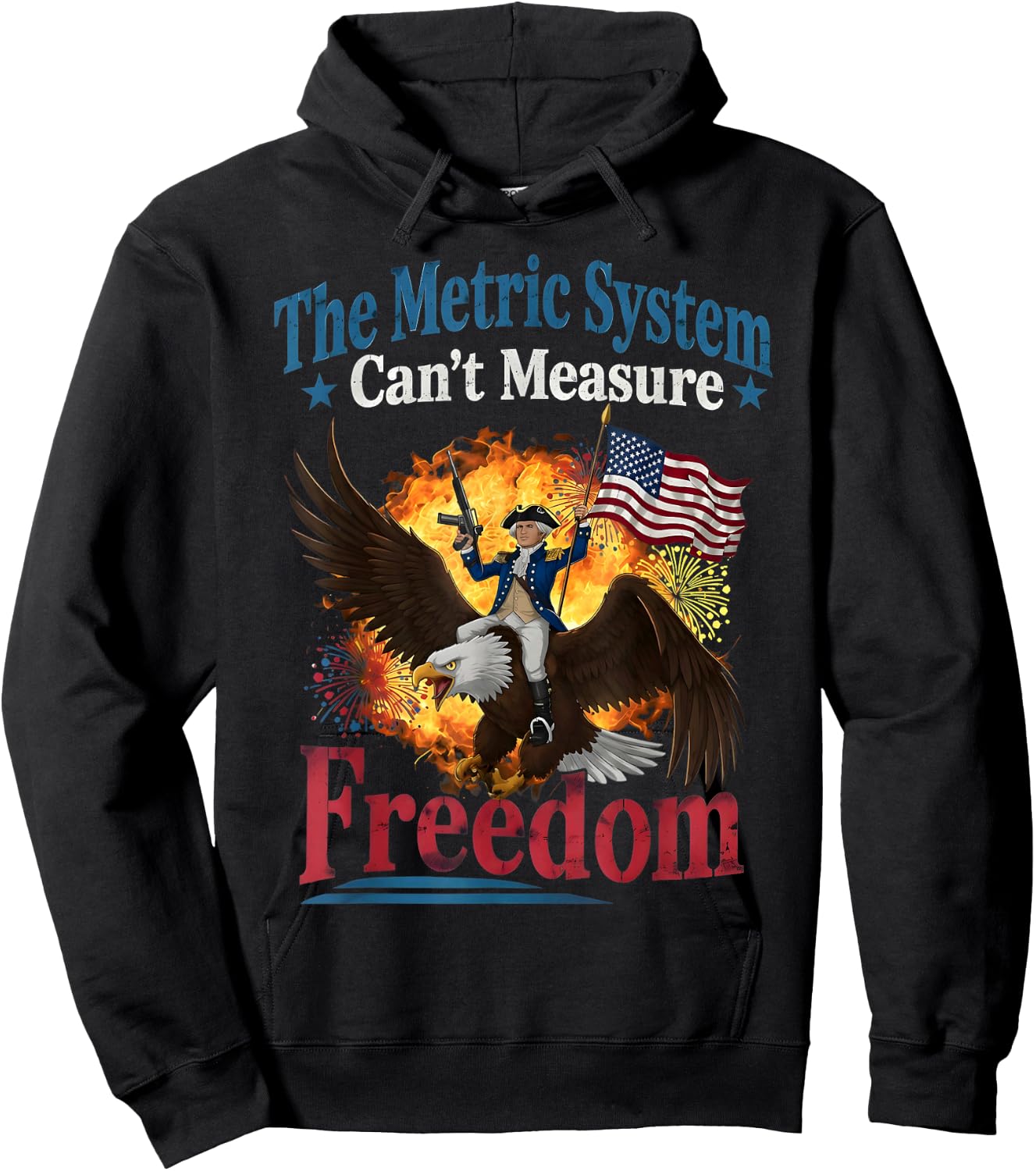 The Metric System Can't Measure Freedom Funny 4th of July Hoodie - Hoodie | Black