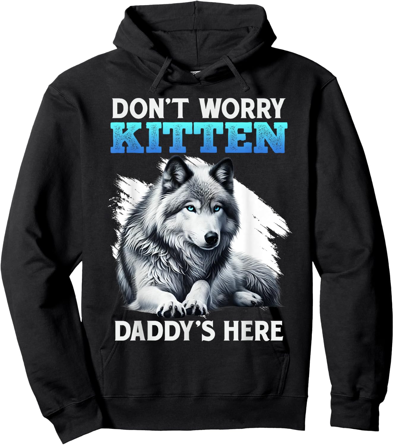 Werewolf DON'T WORRY KITTEN DADDY'S HERE Funny Alpha Wolf Hoodie - Hoodie | Black