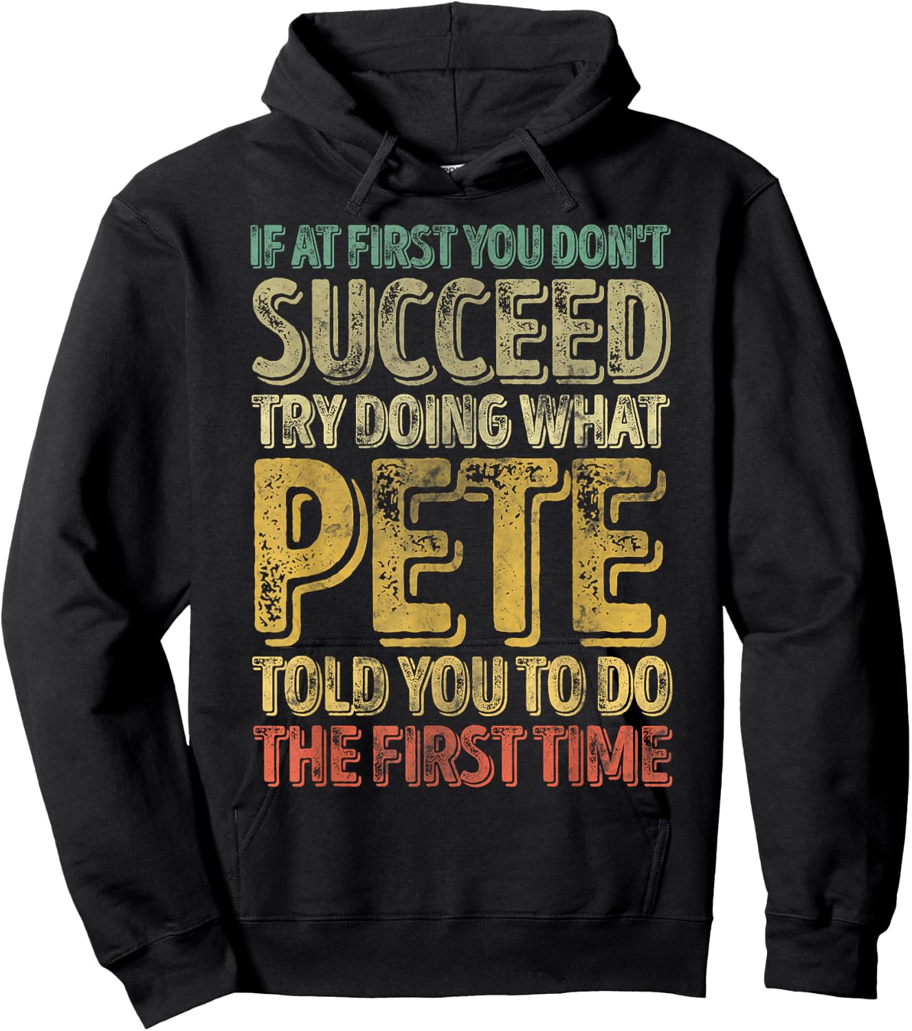 If At First You Don't Succeed Try Doing What Pete Hoodie - Hoodie | Black