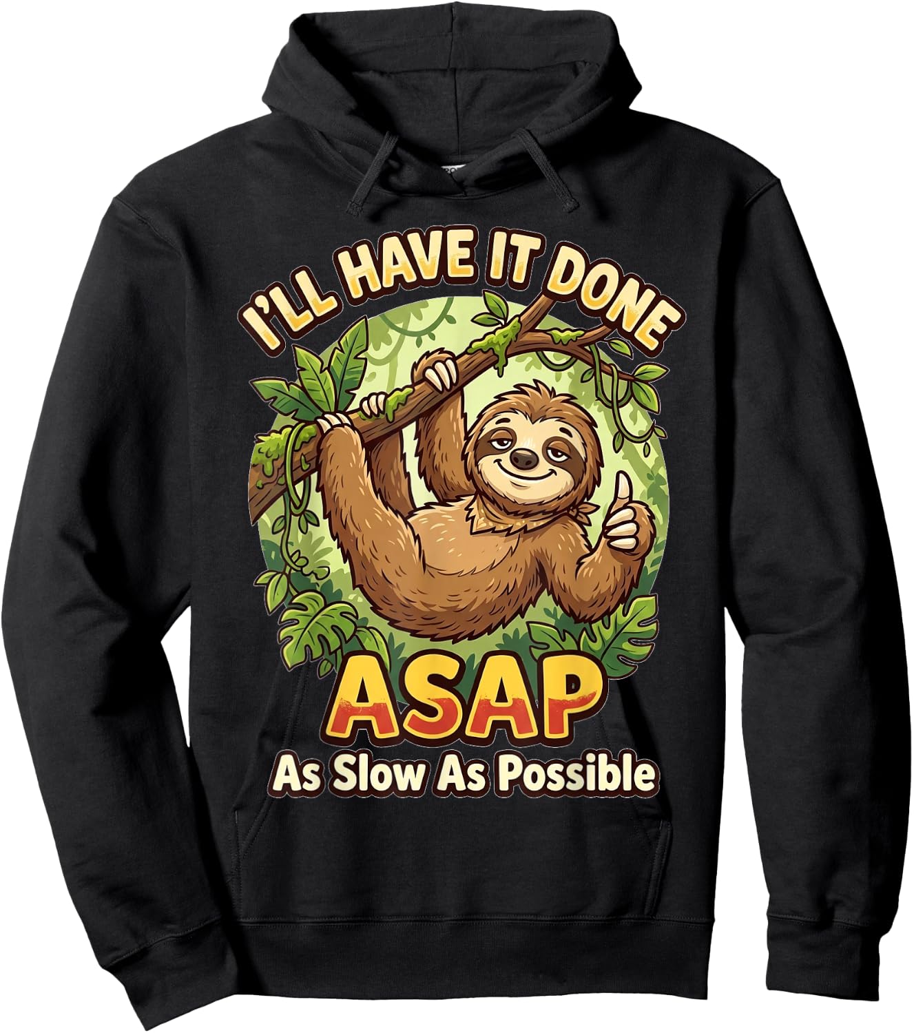 I'll Have It Done ASAP As Slow As Possible Funny Sloth Hoodie - Hoodie | Black