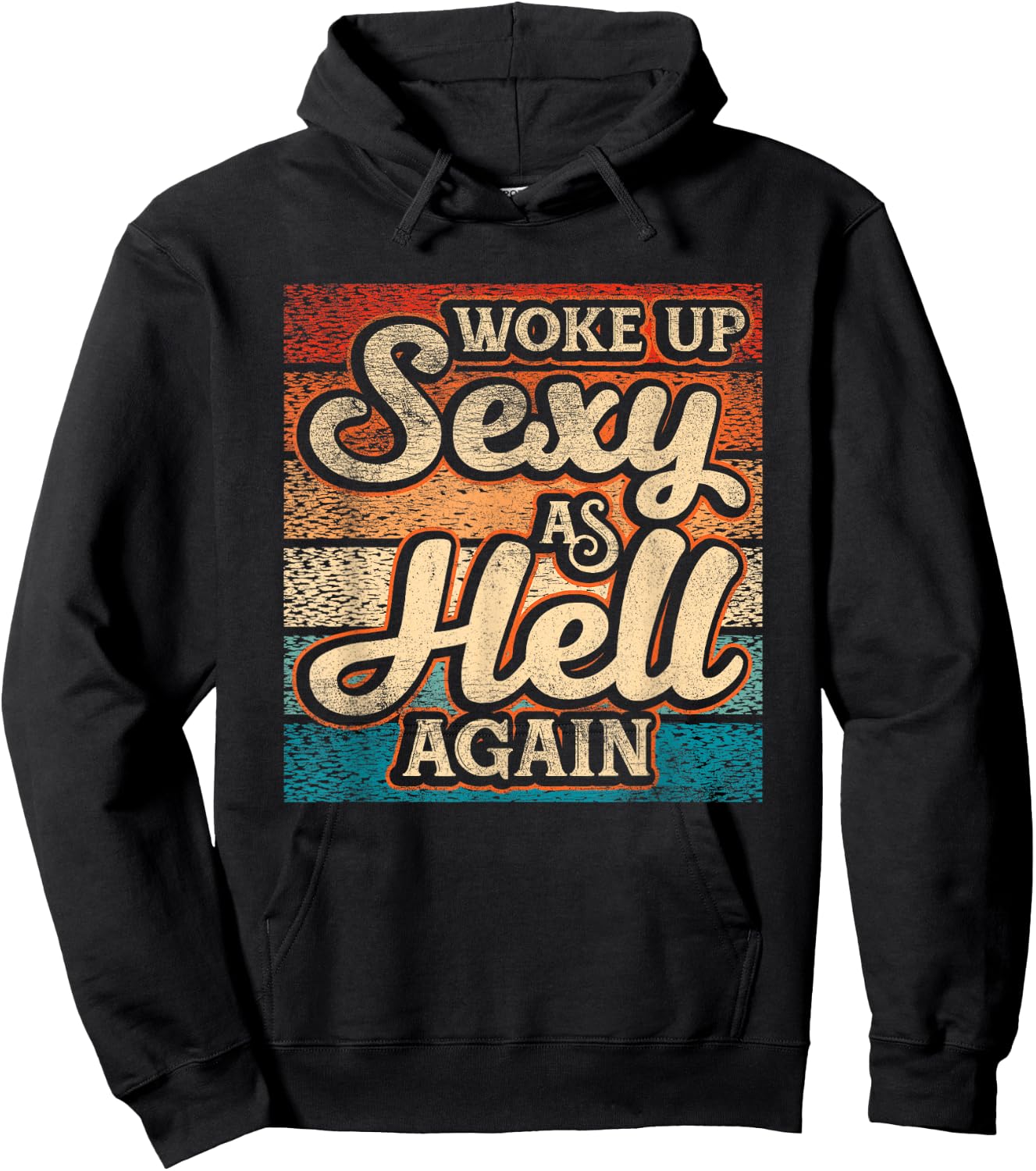 I Woke Up Sexy As Hell again Funny Saying Sarcastic Holiday Hoodie - Hoodie | Black