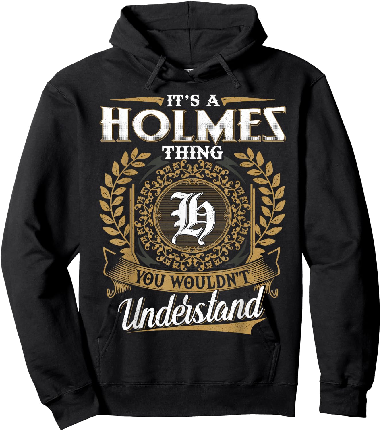 It's A HOLMES Thing You Wouldn't Understand Name Classic Hoodie - Hoodie | Black