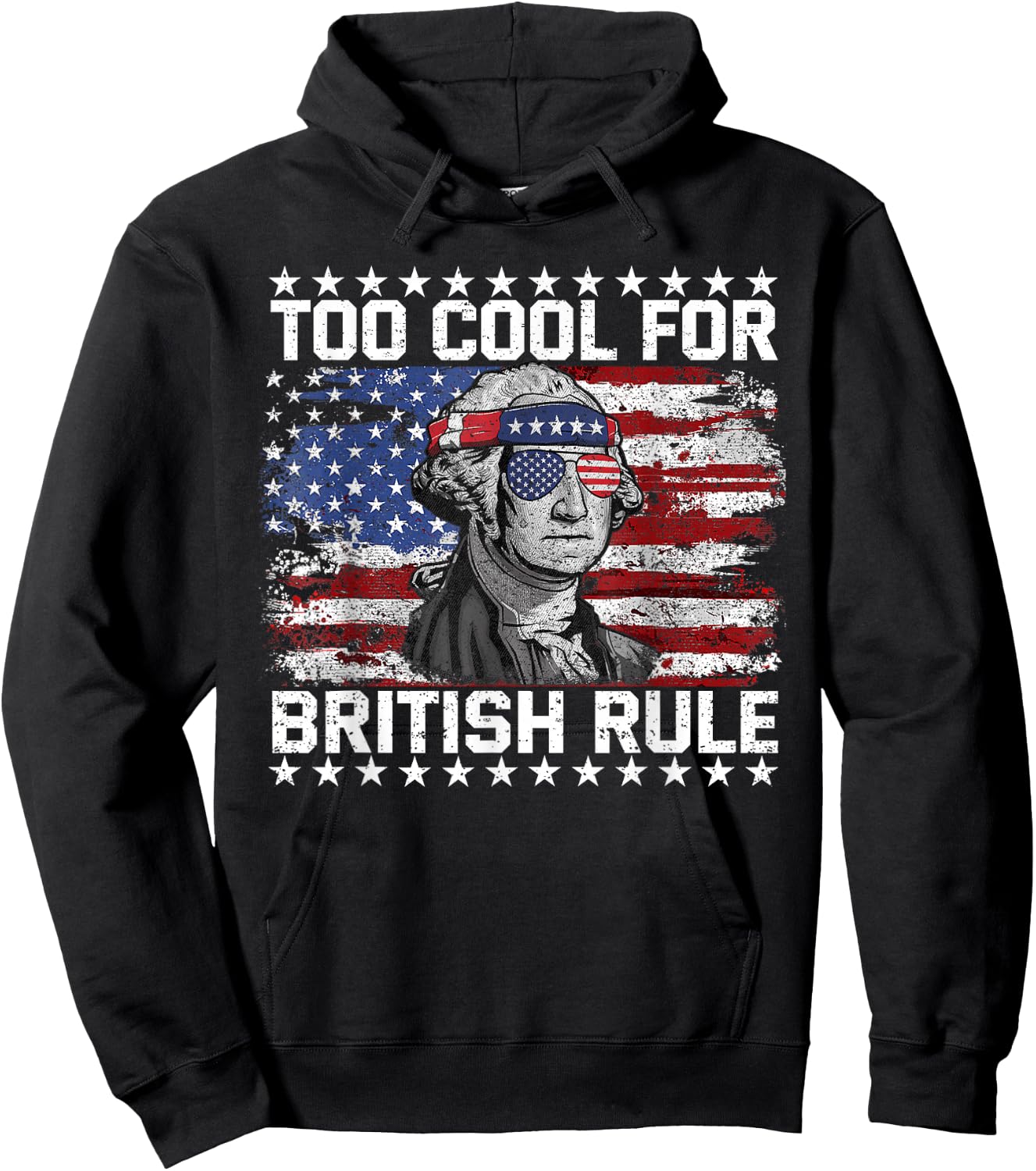 Too Cool for British Rule 4th of July Us Flag Patriotic Hoodie - Hoodie | Black