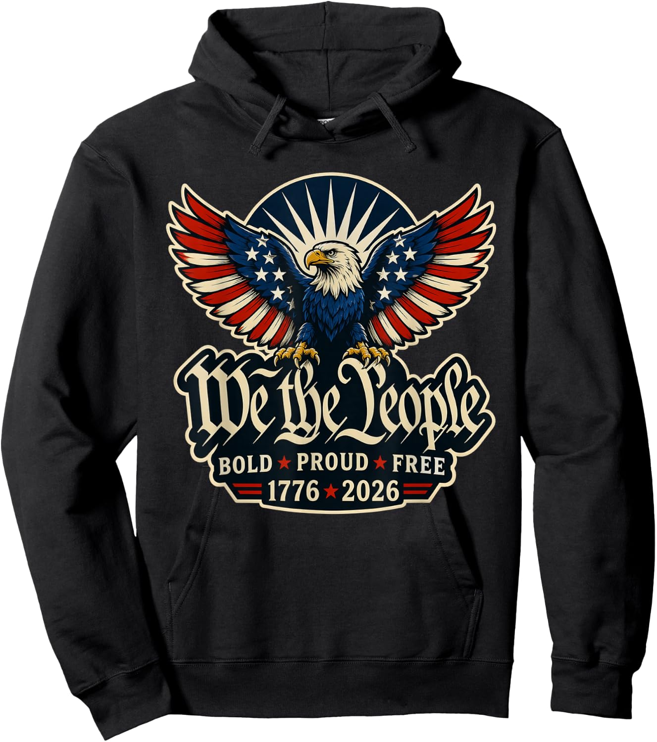 We the People Bold Proud Free Patriotic Eagle 1776 2026 Hoodie - Hoodie | Black
