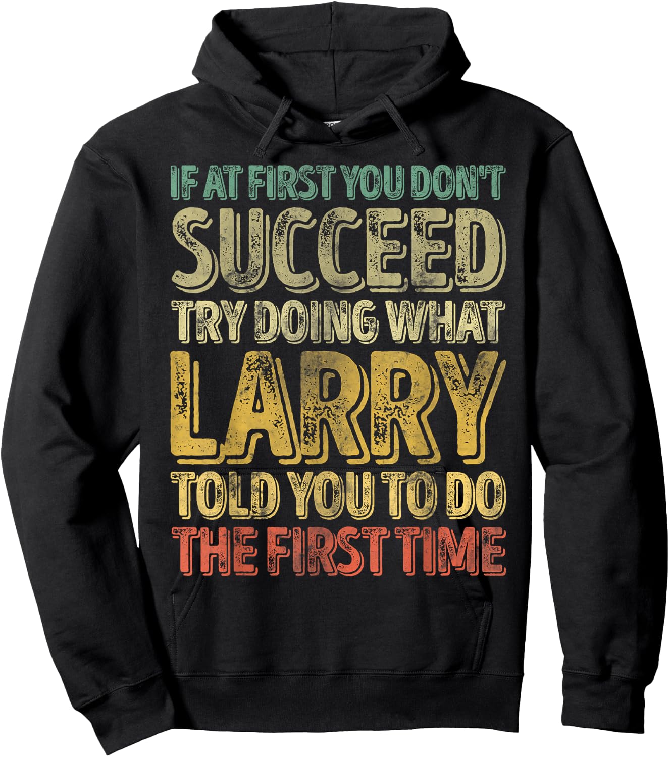 If At First You Don't Succeed Try Doing What Larry Hoodie - Hoodie | Black