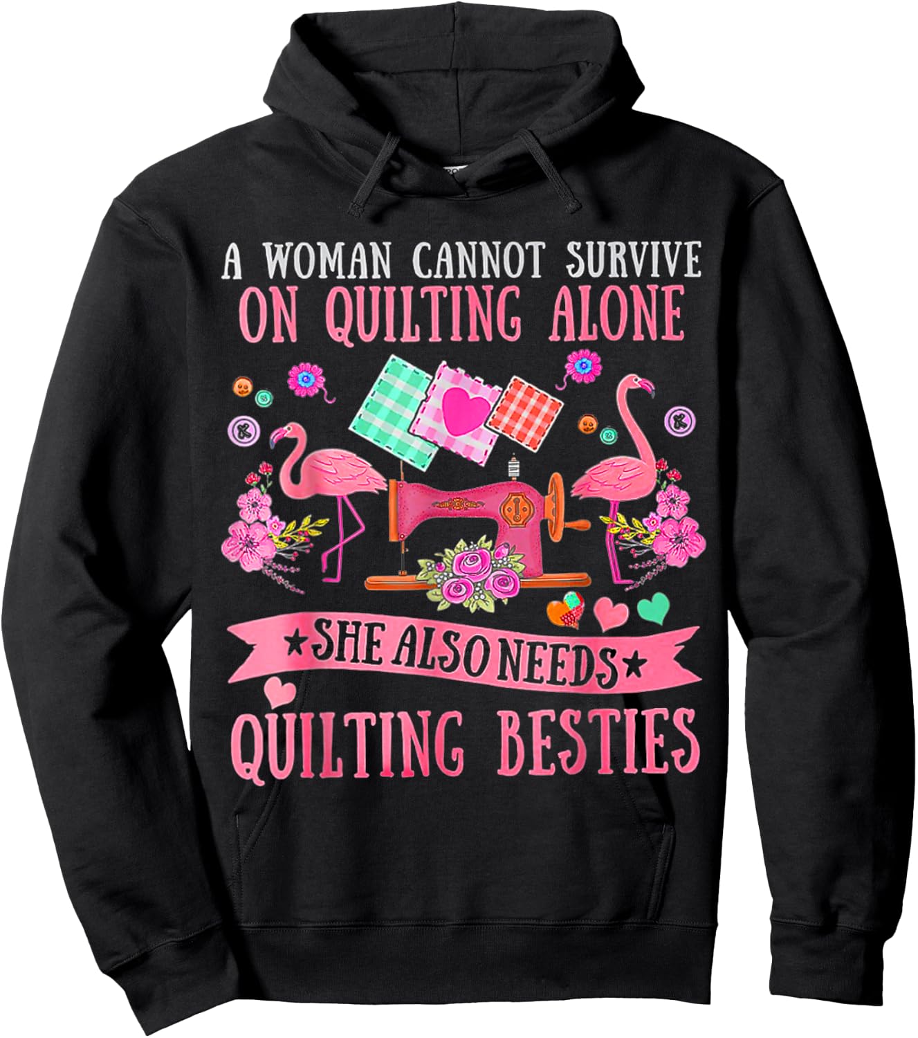 A Woman Cannot Survive On Quilting Alone Funny Flamingo Hoodie - Hoodie | Black