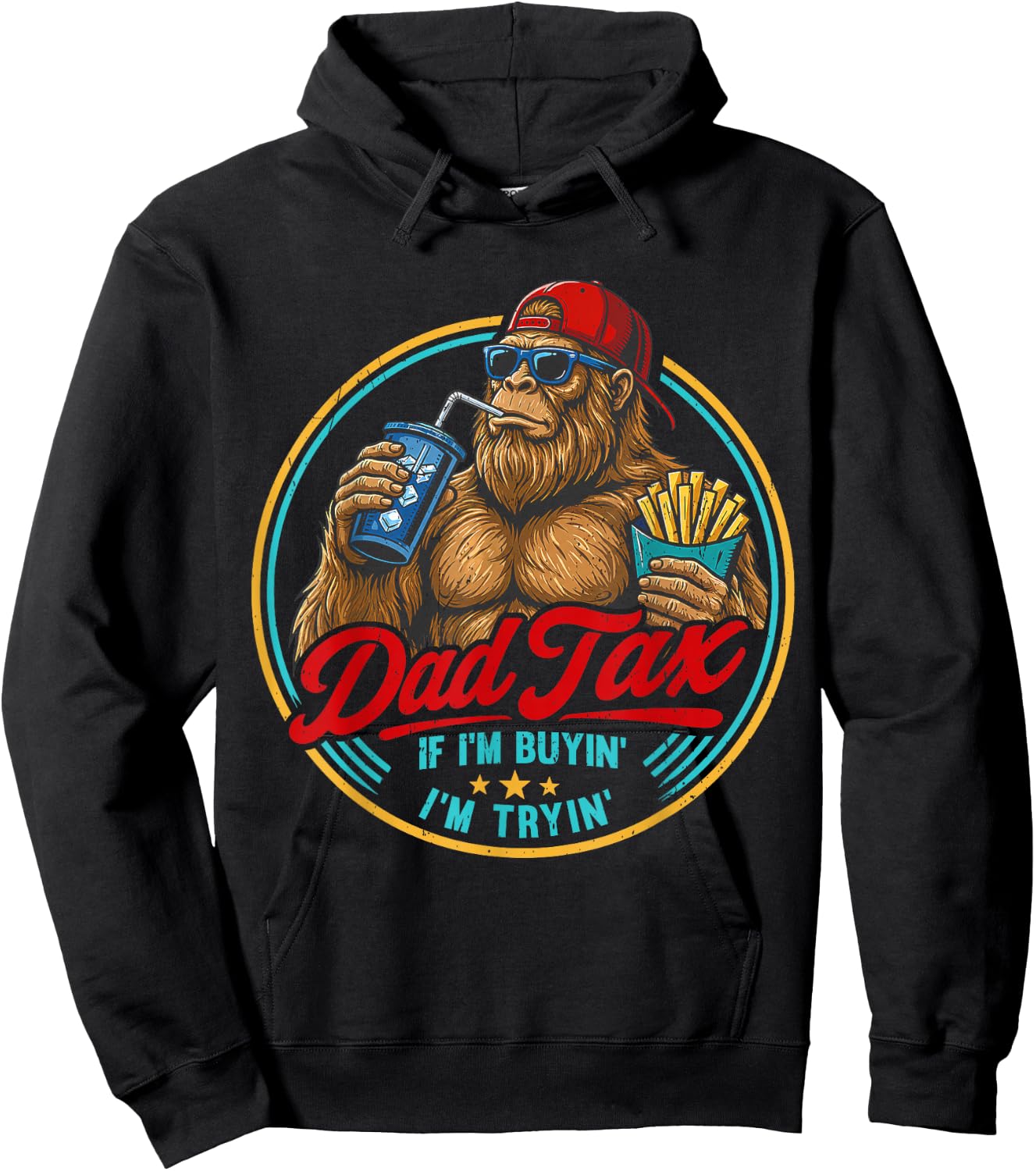 Dad Tax If I'm Buyin' I'm Tryin' Bigfoot Funny Father's Day Hoodie - Hoodie | Black
