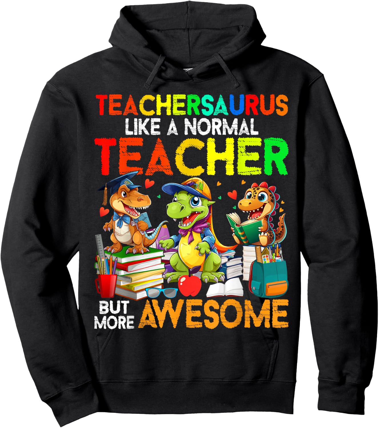 Dinosaurs Teachersaurus Like A Normal Teacher Back to School Hoodie - Hoodie | Black