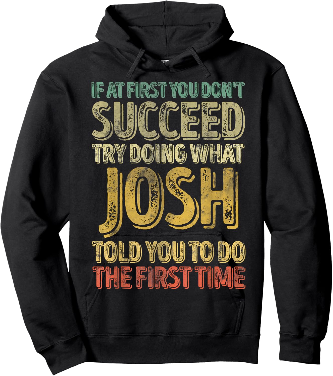 If At First You Don't Succeed Try Doing What Josh Hoodie - Hoodie | Black