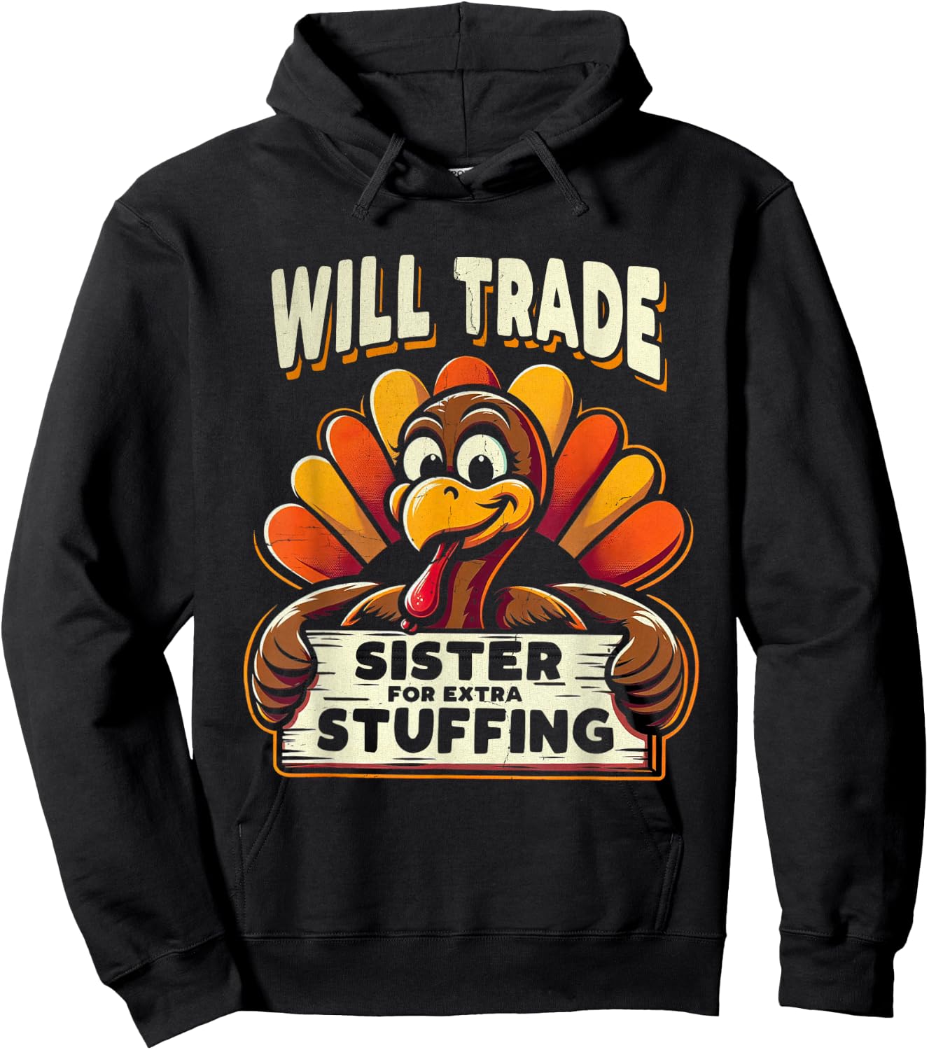 Will Trade Sister For Turkey Extra Stuffing Thanksgiving Fun Hoodie - Hoodie | Black