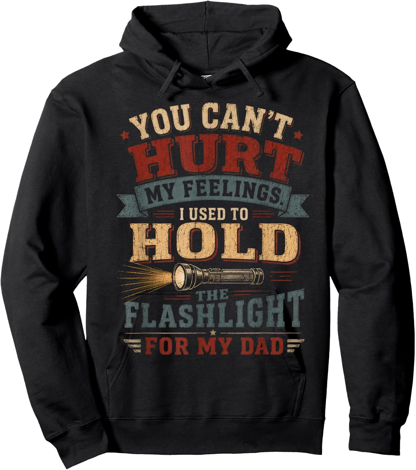 You Can't Hurt My Feelings I Used to Hold the Flashlight Dad Hoodie - Hoodie | Black