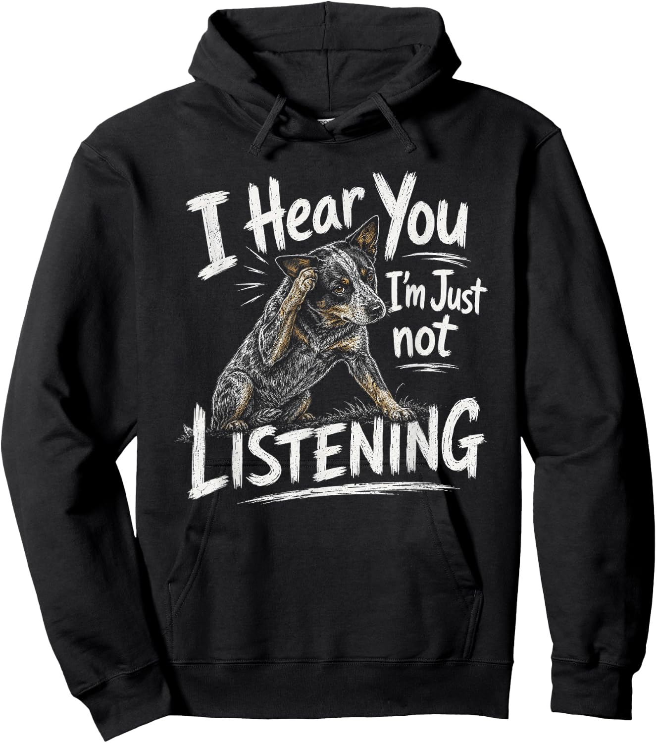 I Hear You Australian Cattle Dog Blue Heeler Artwork Hoodie - Hoodie | Black