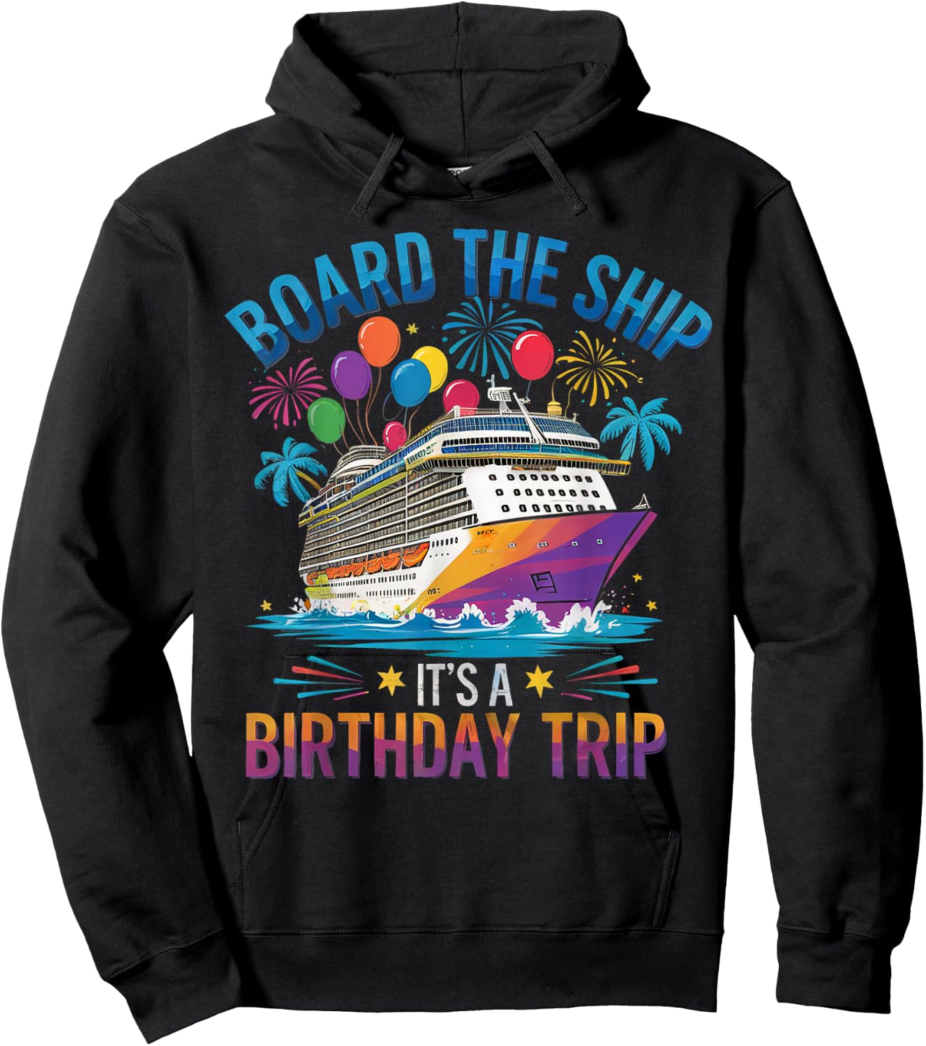 Board The Ship It's A Birthday Trip Cruise Birthday Vacation Hoodie - Hoodie | Black