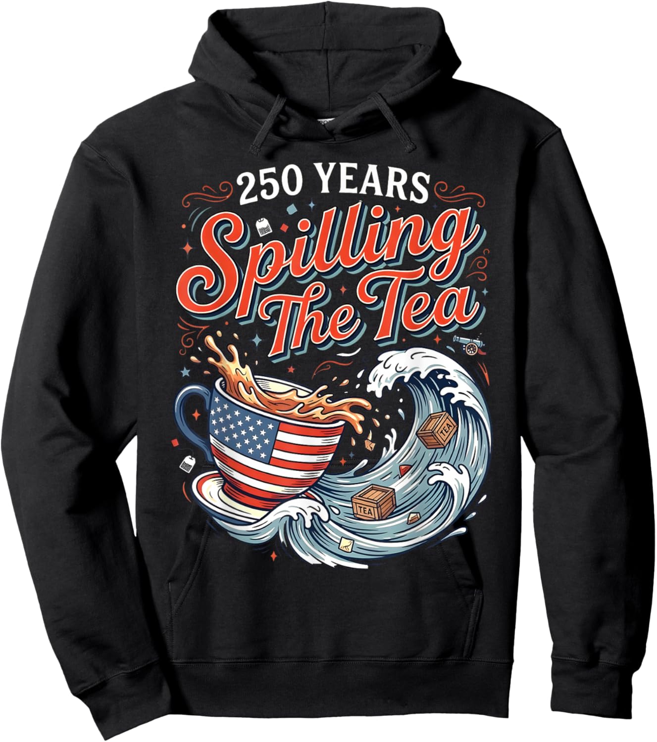 250 Years Spilling The Tea American Flag Cup and Waves Hoodie - Hoodie | Black