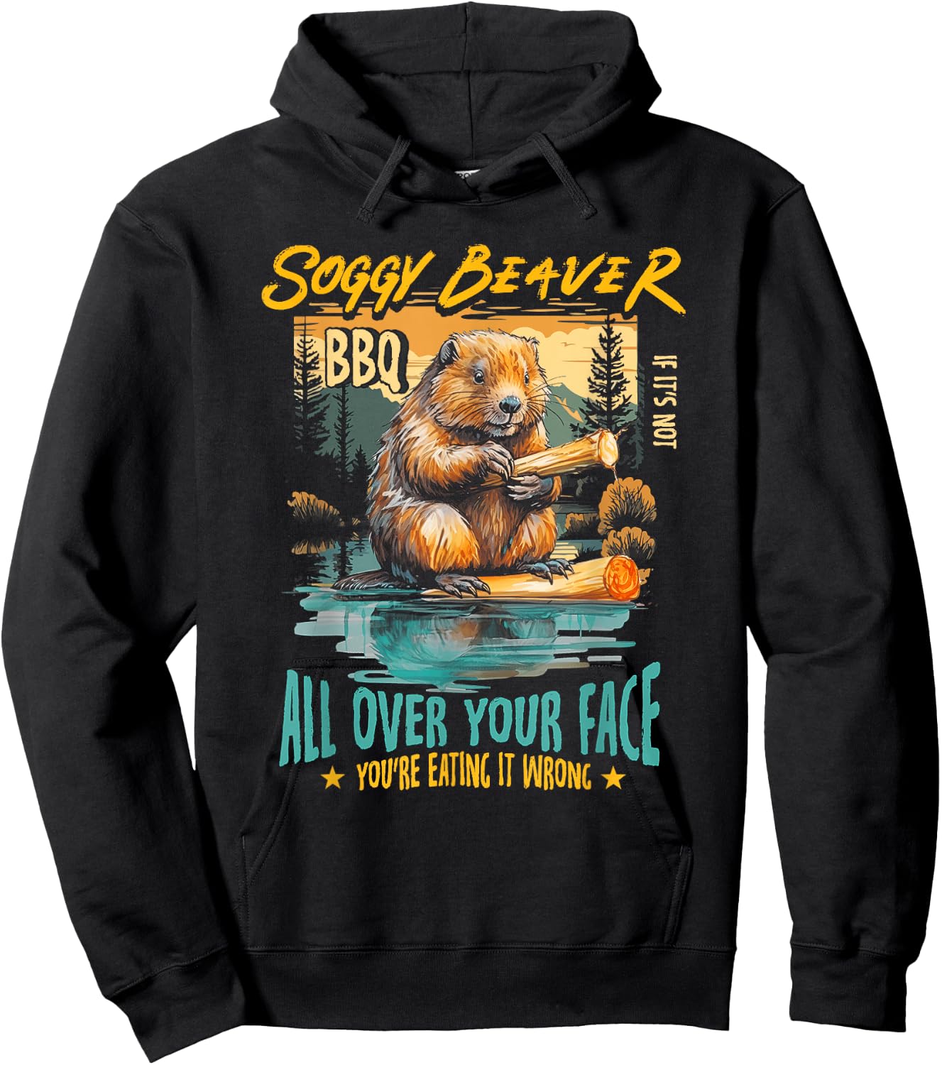 Soggy Beaver Bbq If It's Not All Over Your Face You're Wrong Hoodie - Hoodie | Black