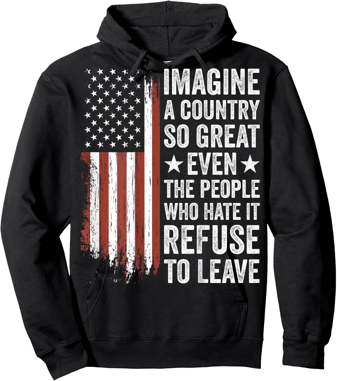 Imagine A Country So Great Even The People Who Hate It Hoodie - Hoodie | Black