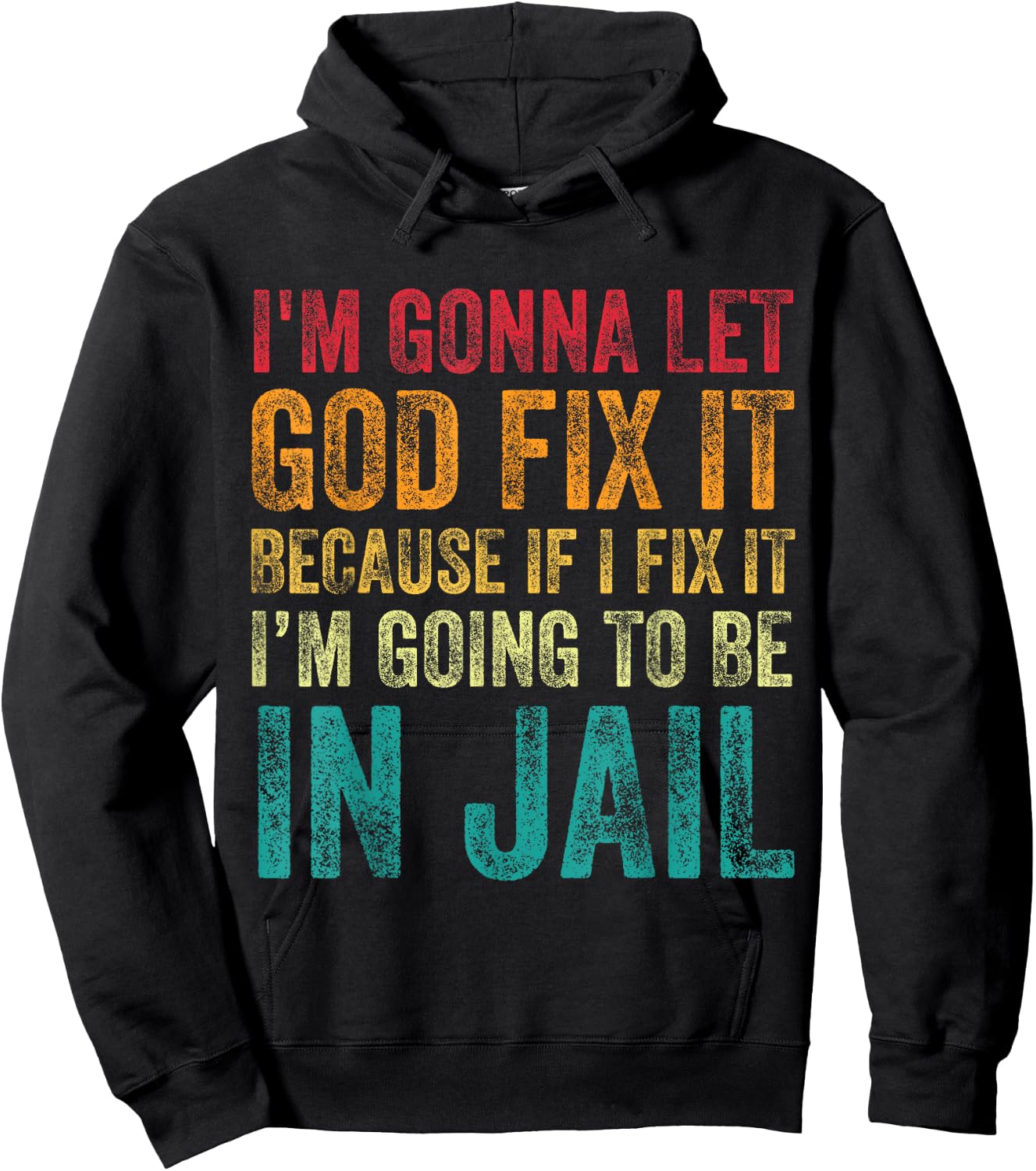 I'm Going To Let God Fix It Funny Humor Men Women Vintage Hoodie - Hoodie | Black