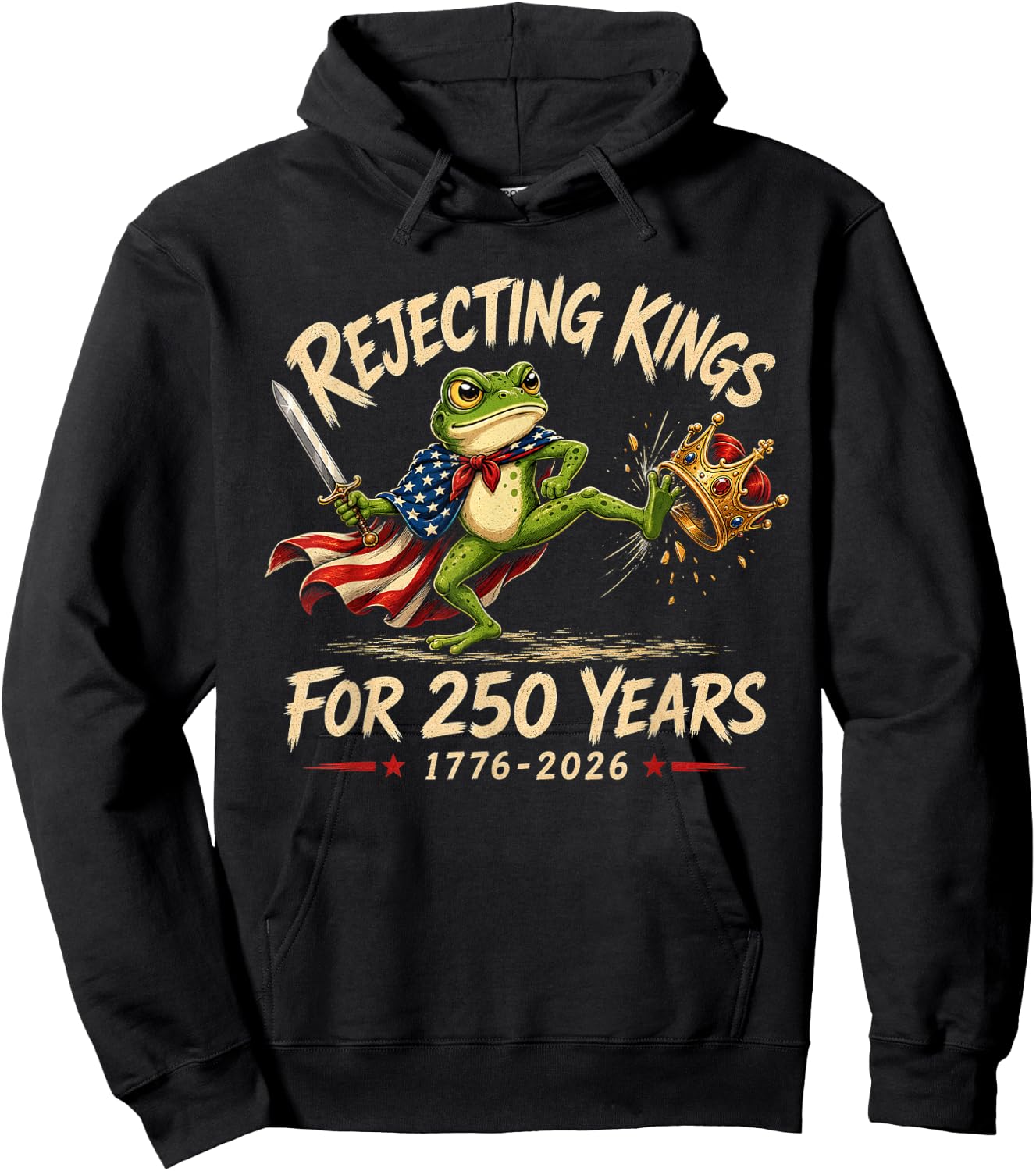 Rejecting Kings for 250 Years 250th Anniversary 1776-2026 Hoodie - Hoodie | Black