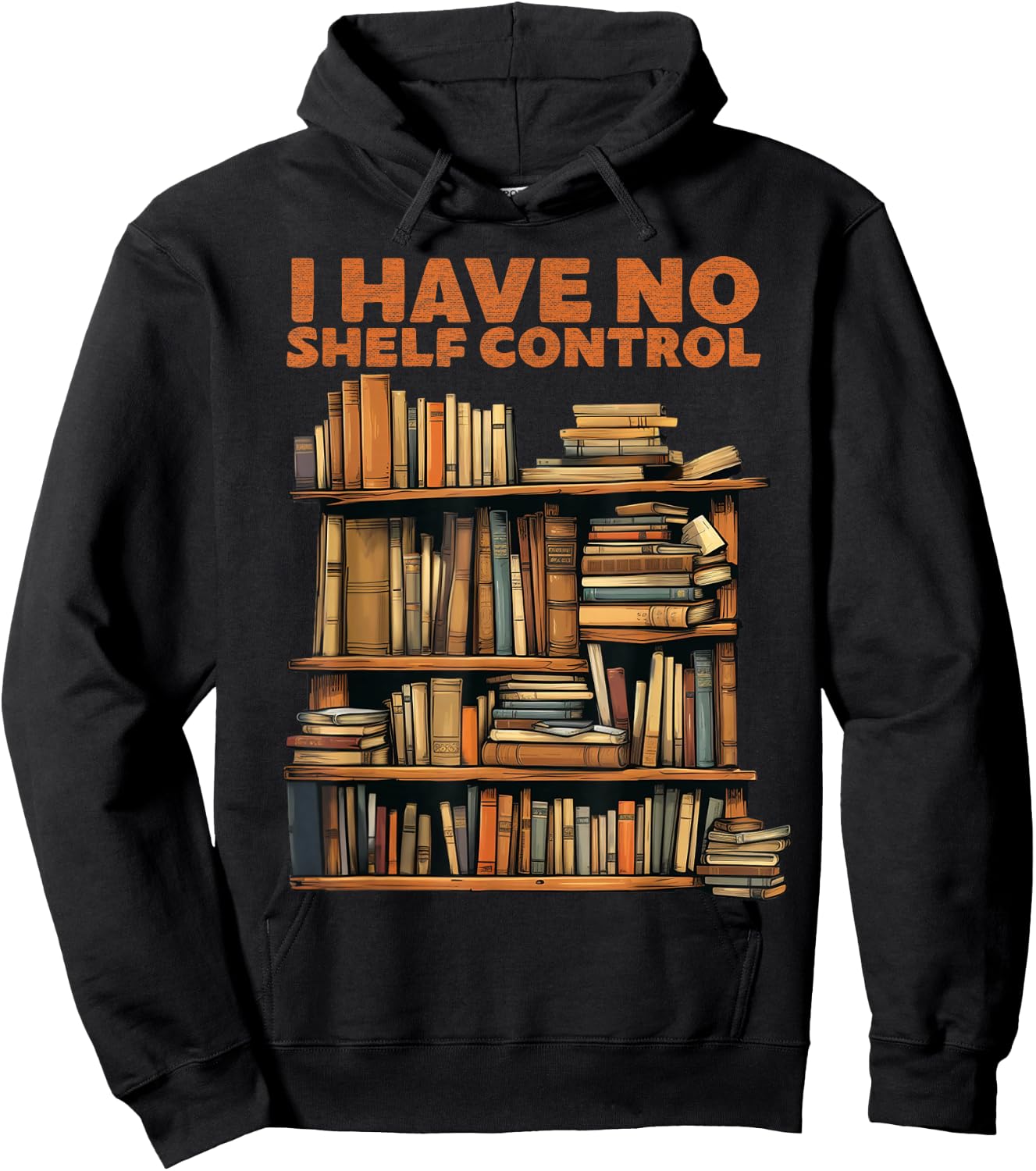 Book Lovers Day I have No Shelf Control Reading Library Hoodie - Hoodie | Black