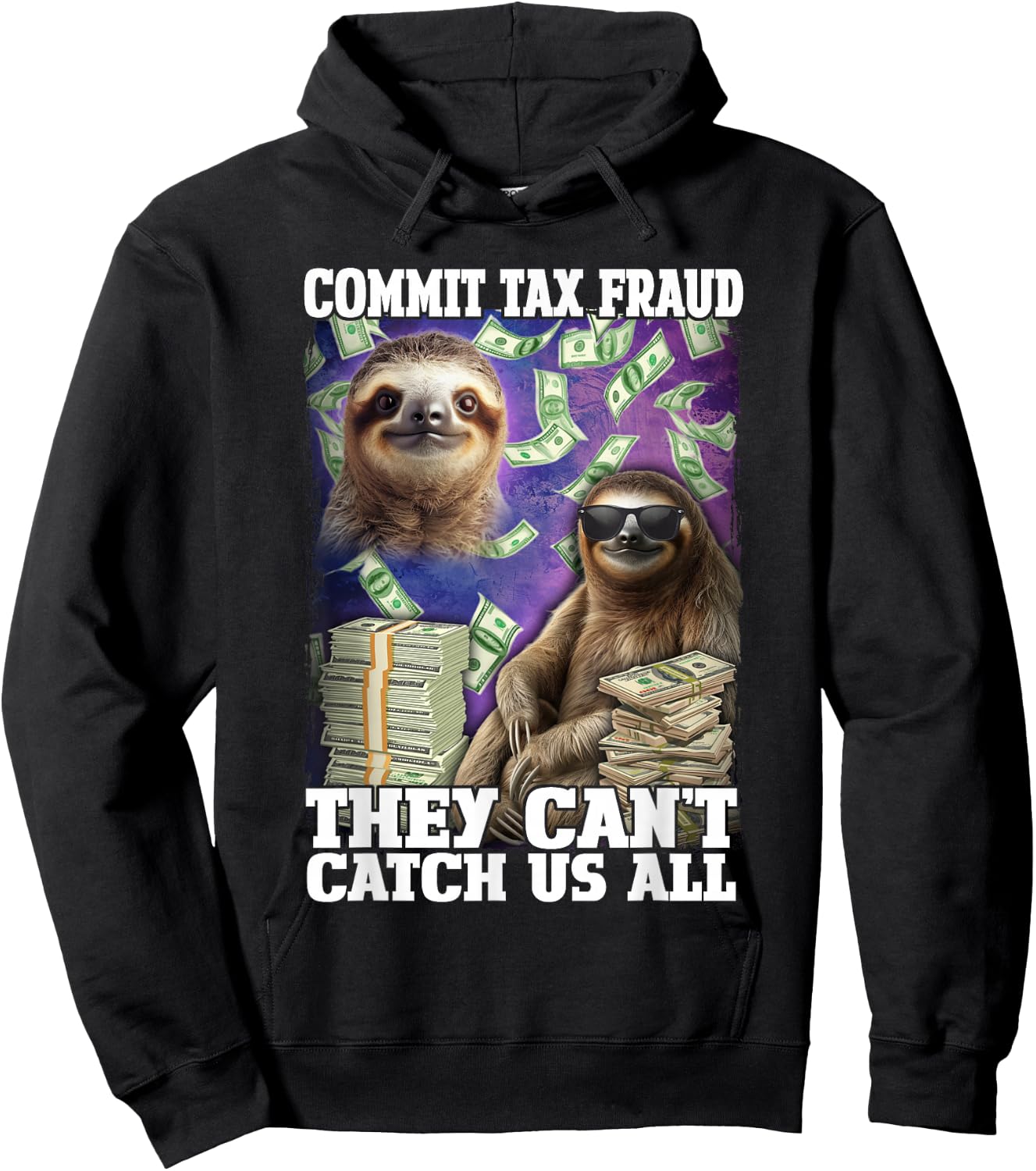 Commit Tax Fraud They Cant Catch Us All Sloth Tax Evasion Hoodie - Hoodie | Black