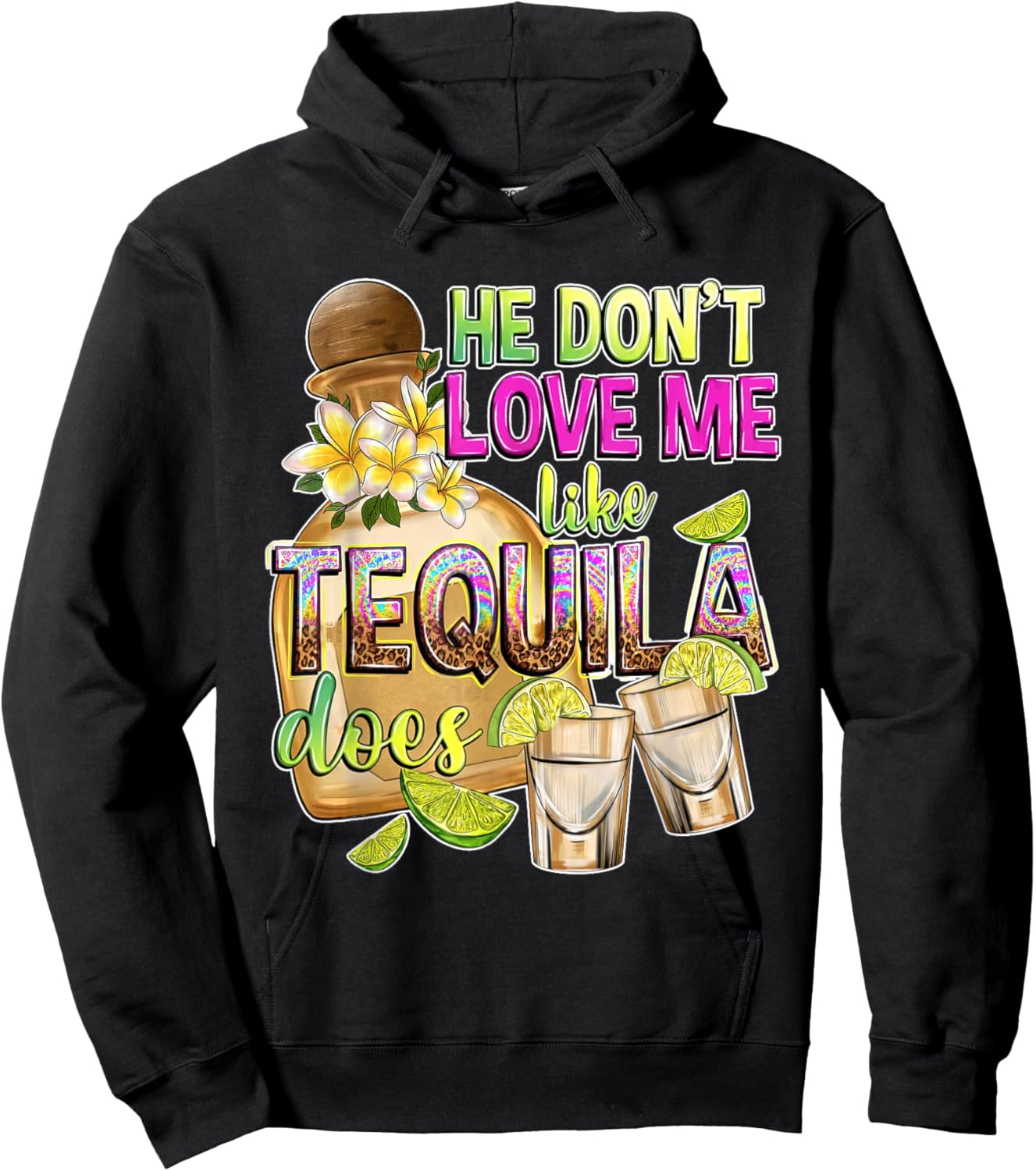 He Don't Love Me Like Tequila Does Funny Tequila Lover Hoodie - Hoodie | Black