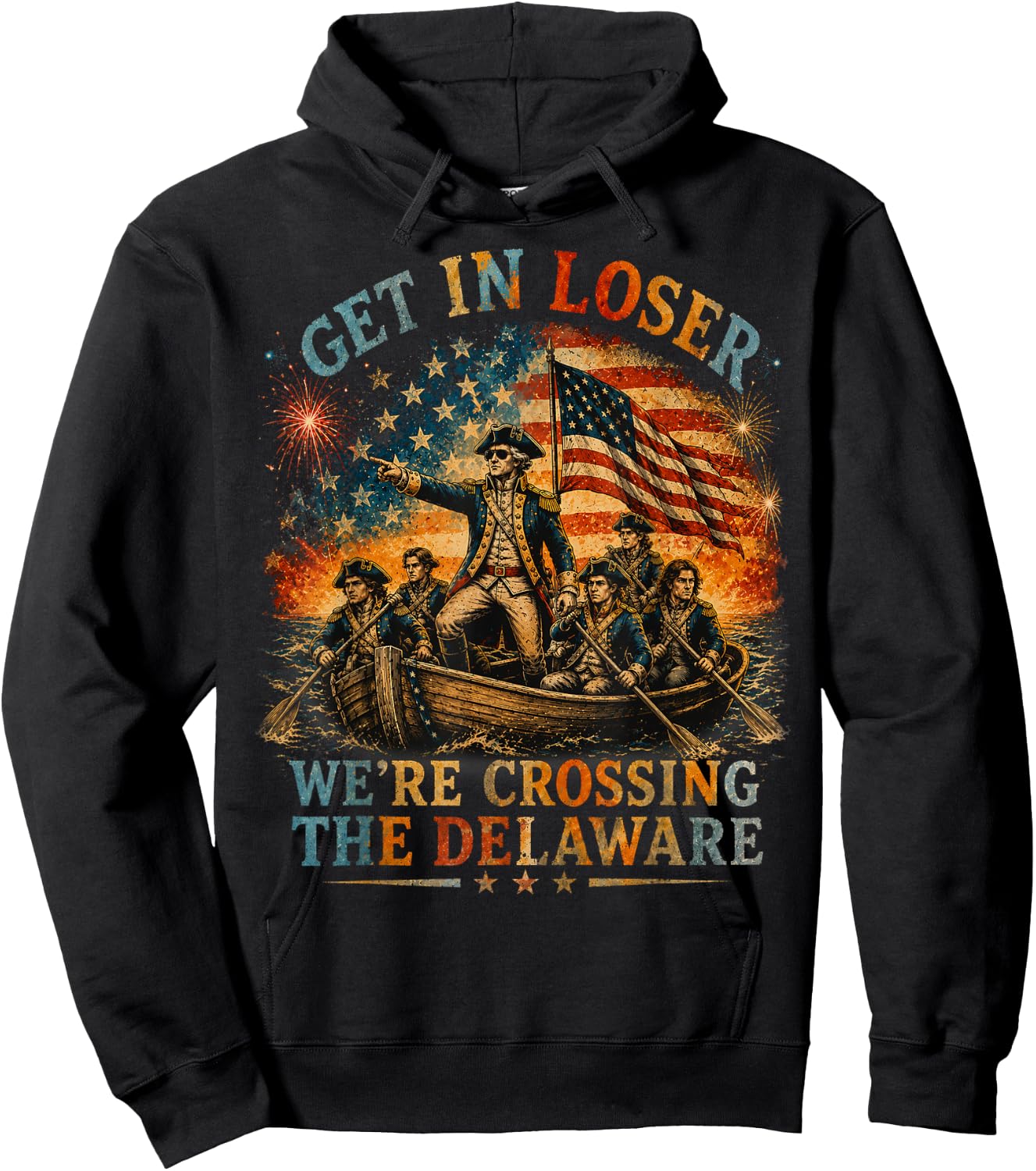 Vintage 4th of July Get in Loser We're Crossing The Delaware Hoodie - Hoodie | Black