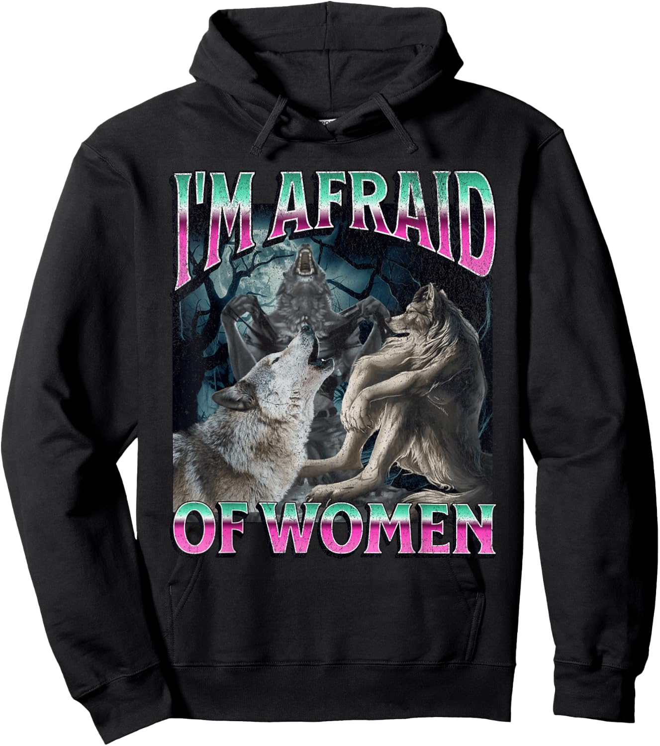 I'm Afraid Of Women Funny Werewolf Wolf Meme , black Hoodie - Hoodie | Black