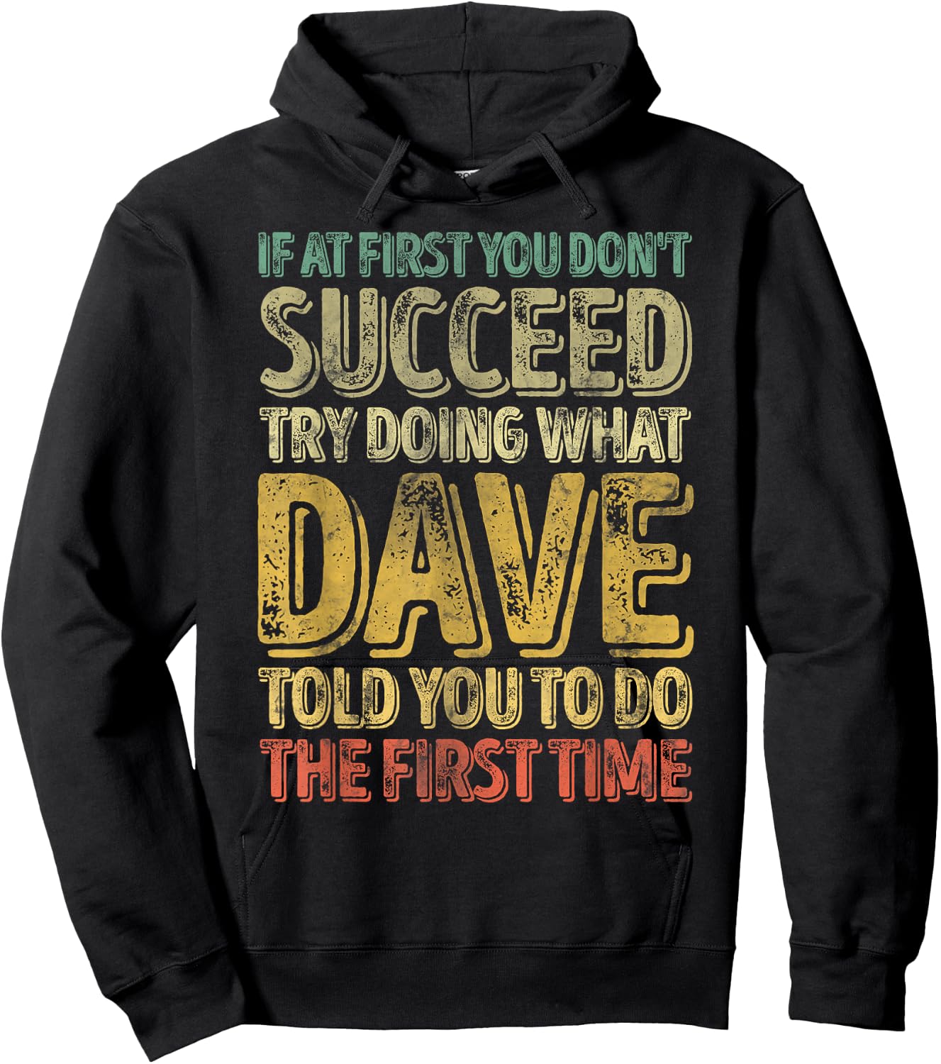 If At First You Don't Succeed Try Doing What Dave Hoodie - Hoodie | Black