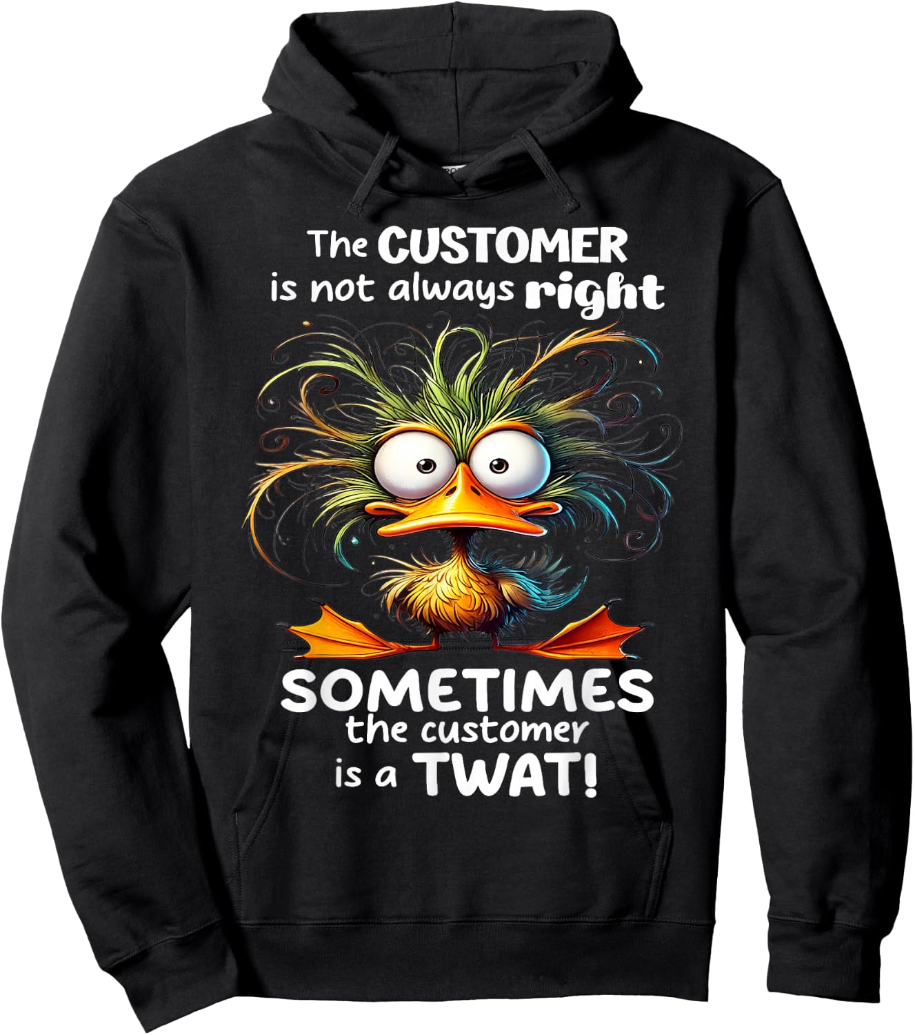 Duck The Customer Is Not Always Right Sometimes The Customer Hoodie - Hoodie | Black