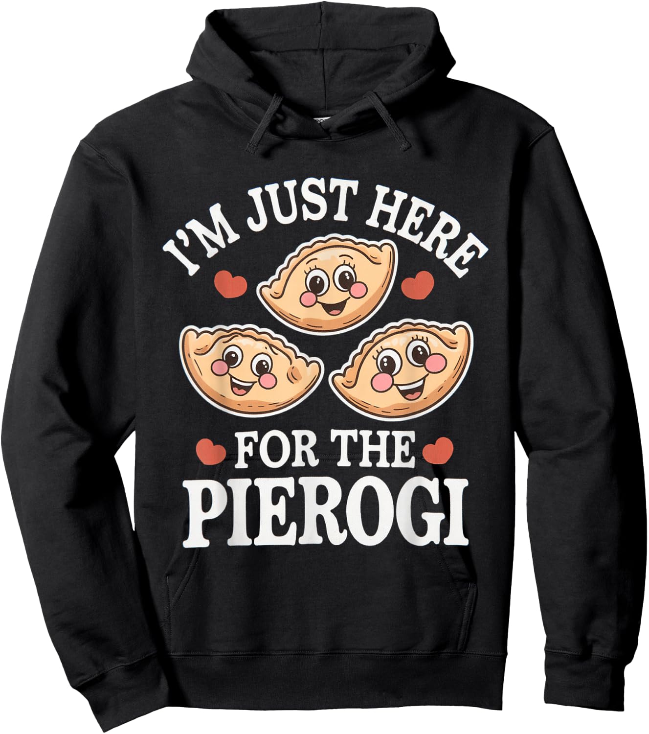 I’m Just Here For The Pierogi Funny Polish Humour Poland Hoodie - Hoodie | Black
