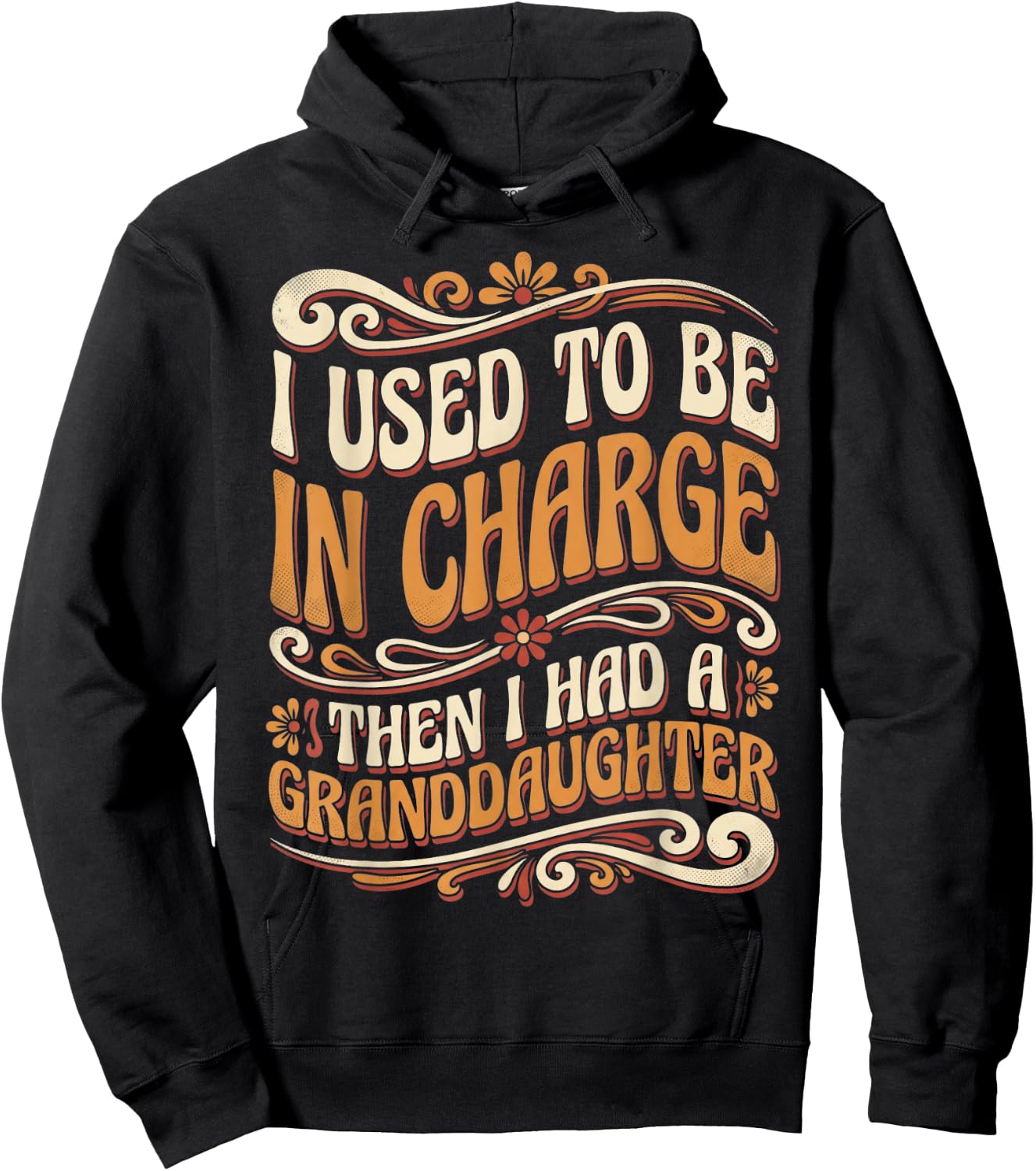 Funny I Used to Be in Charge Then I Had A Granddaughter Hoodie - Hoodie | Black