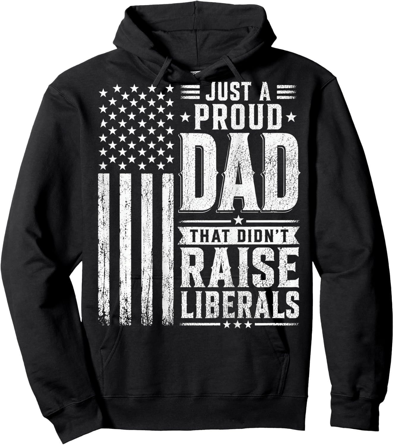 Just a Proud Dad that Didn't Raise Liberals American Flag Hoodie - Hoodie | Black