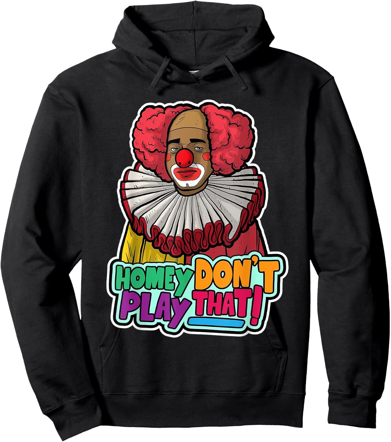 Halloween Clown Homey Don't Play That Homey Do Not Play Hoodie - Hoodie | Black