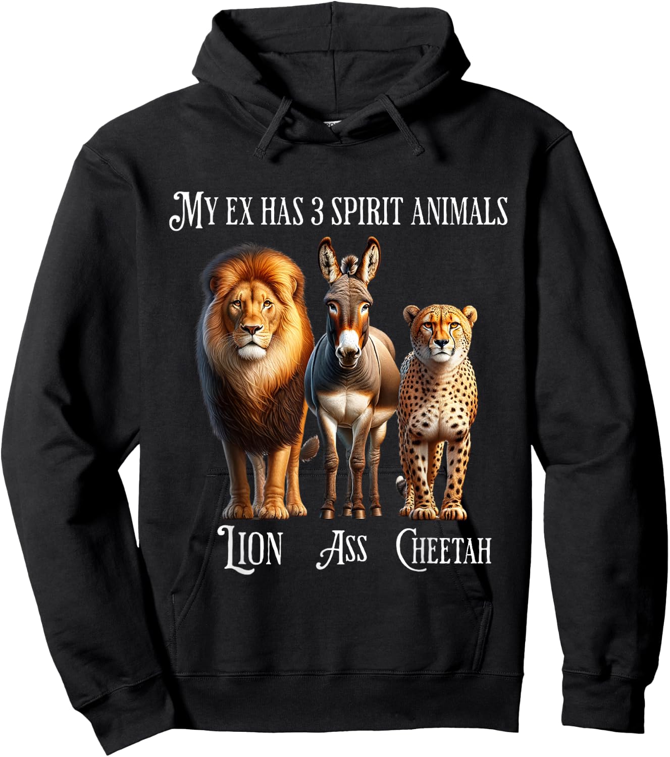 My Ex Has 3 Spirit Animals - Lion, Ass, Cheetah, Evil Ex Hoodie - Hoodie | Black