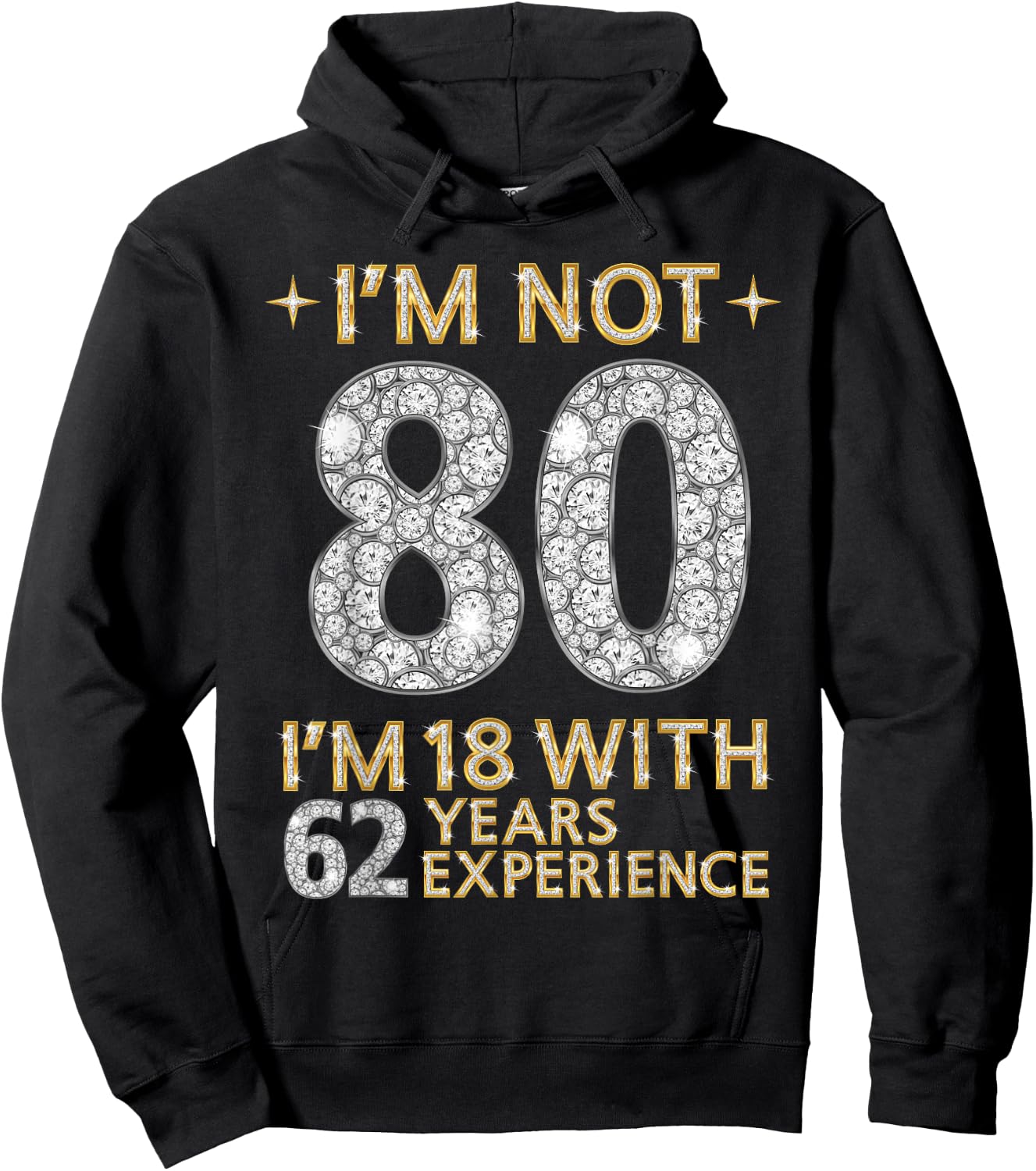 I'm Not 80 I'm 18 with 62 Years Experience Funny 80th b-day Hoodie - Hoodie | Black