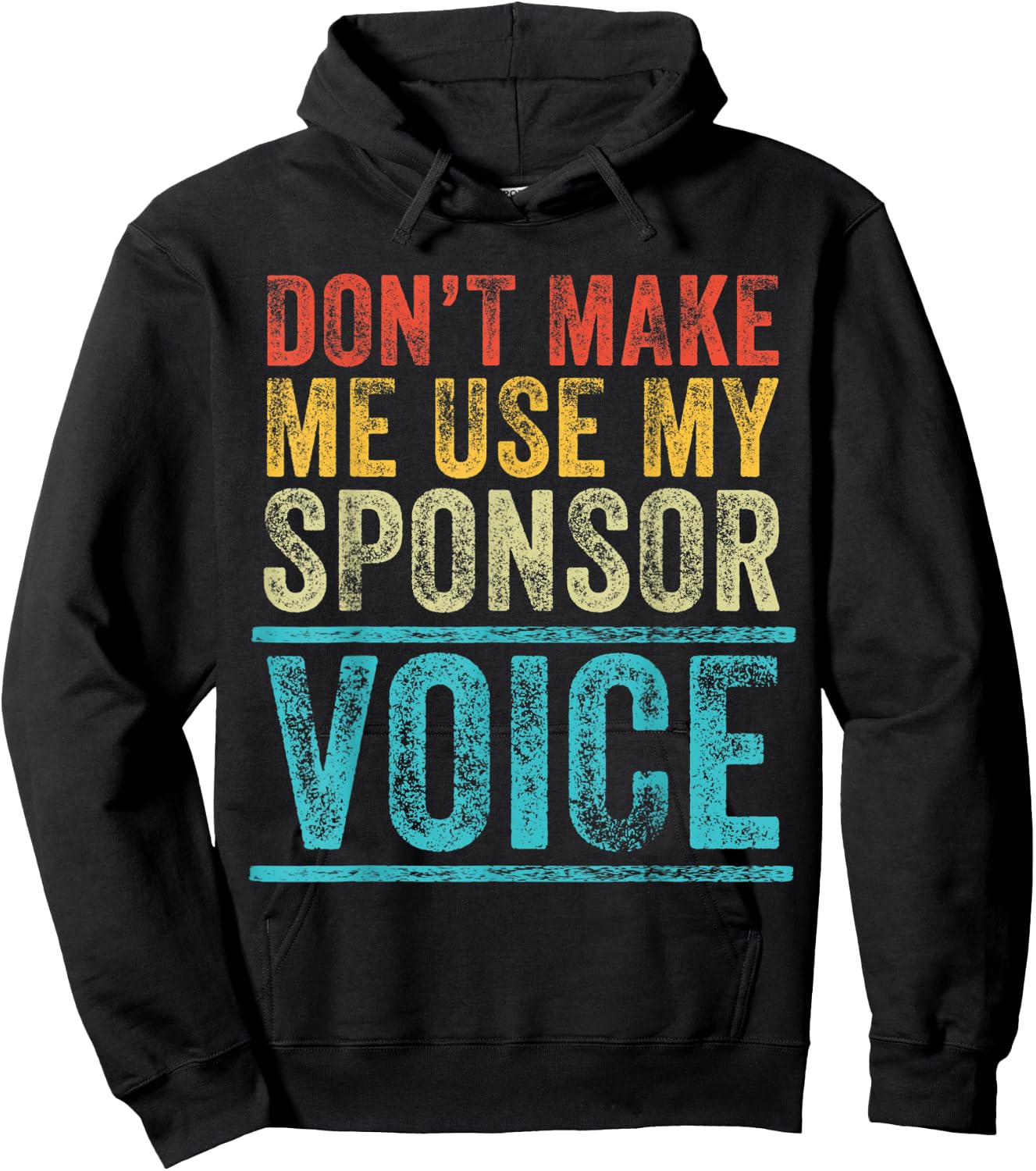 Don't Make Me Use My Sponsor Voice Funny Vintage Distressed Hoodie - Hoodie | Black