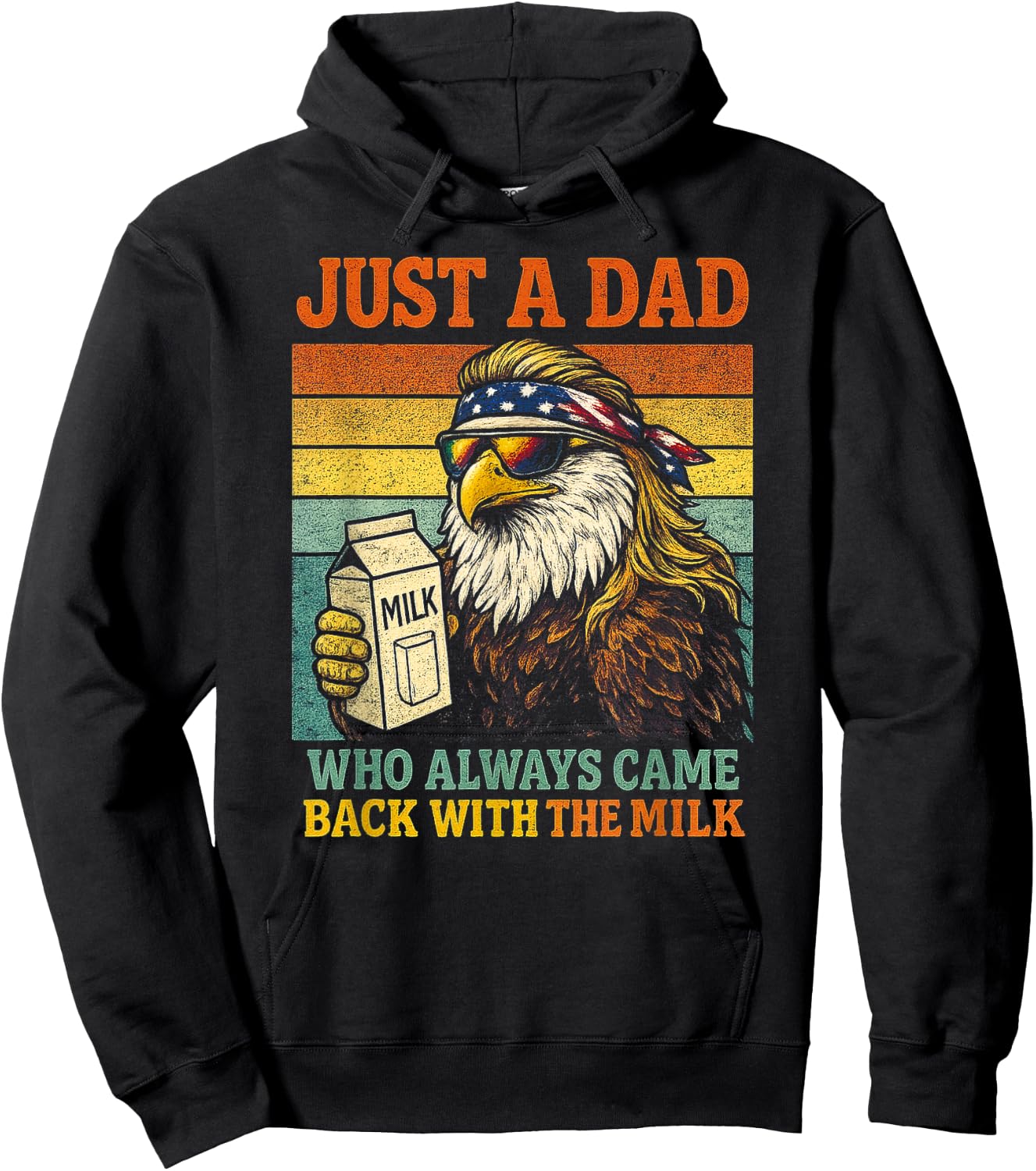 Bald Eagle Just A Dad Who Always Came Back with The Milk Hoodie - Hoodie | Black