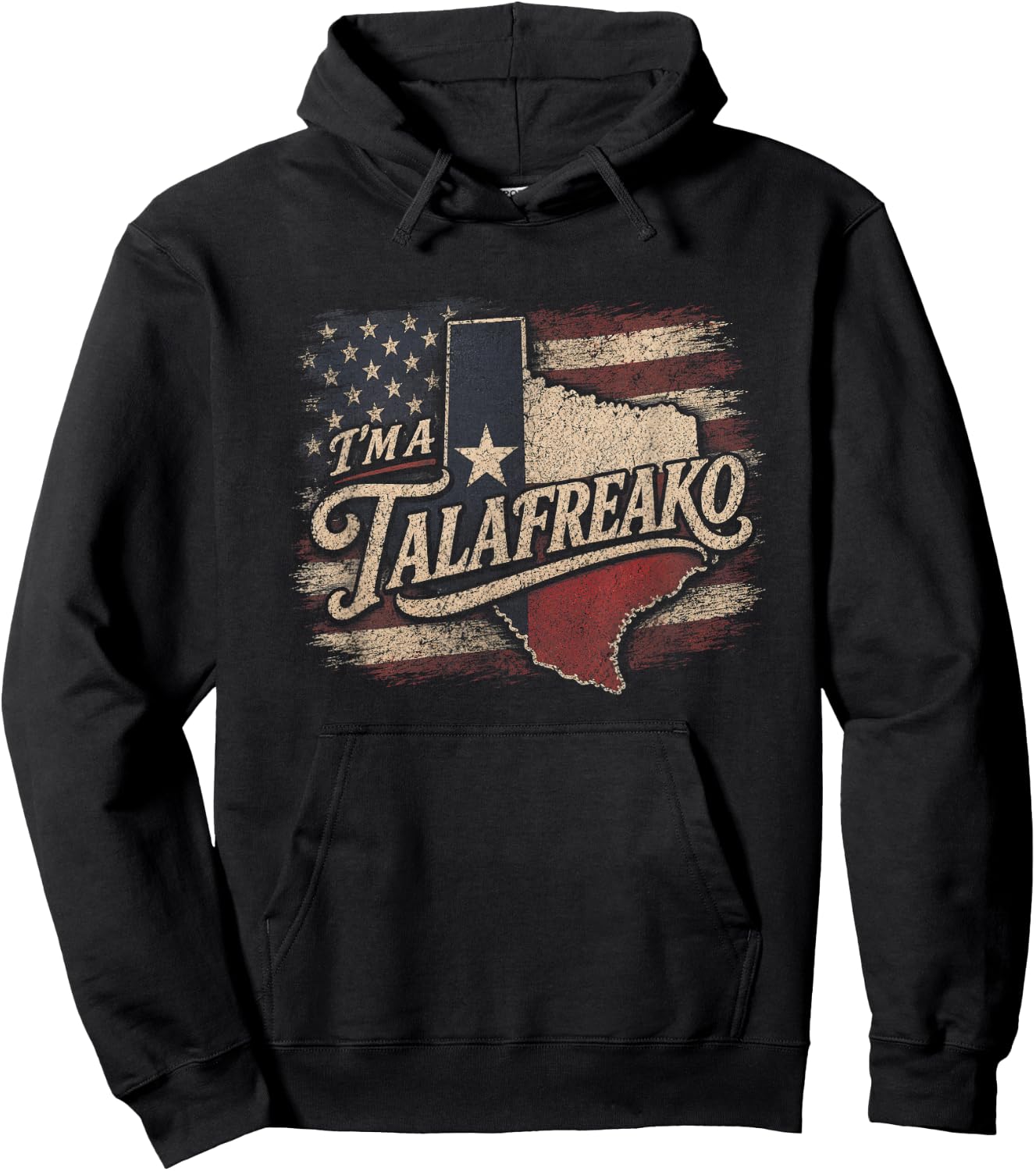 Im A Talafreako Texas Election Democrat Political Slogan USA Hoodie - Hoodie | Black