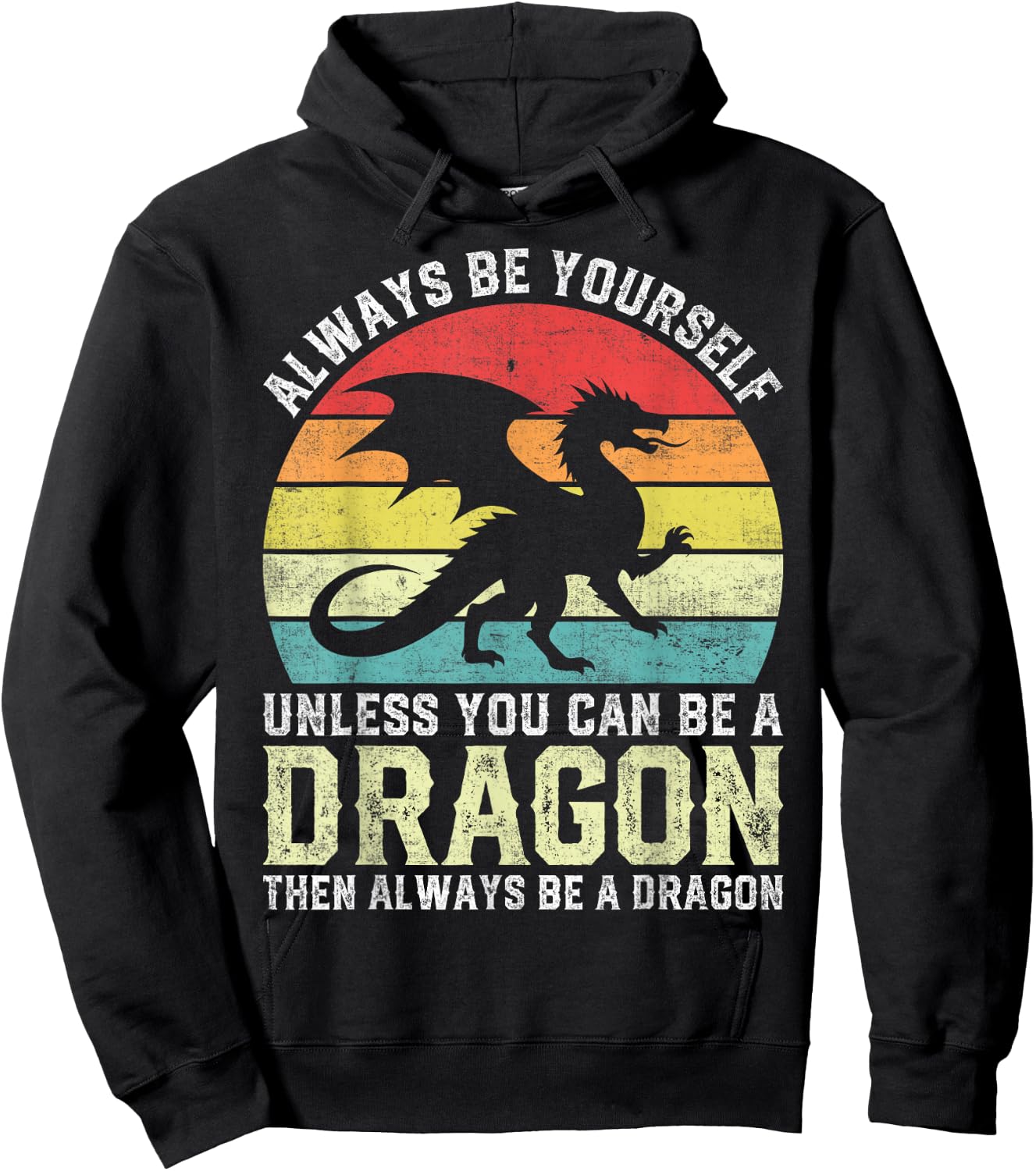 Always Be Yourself Unless You Can Be A Dragon Hoodie - Hoodie | Black