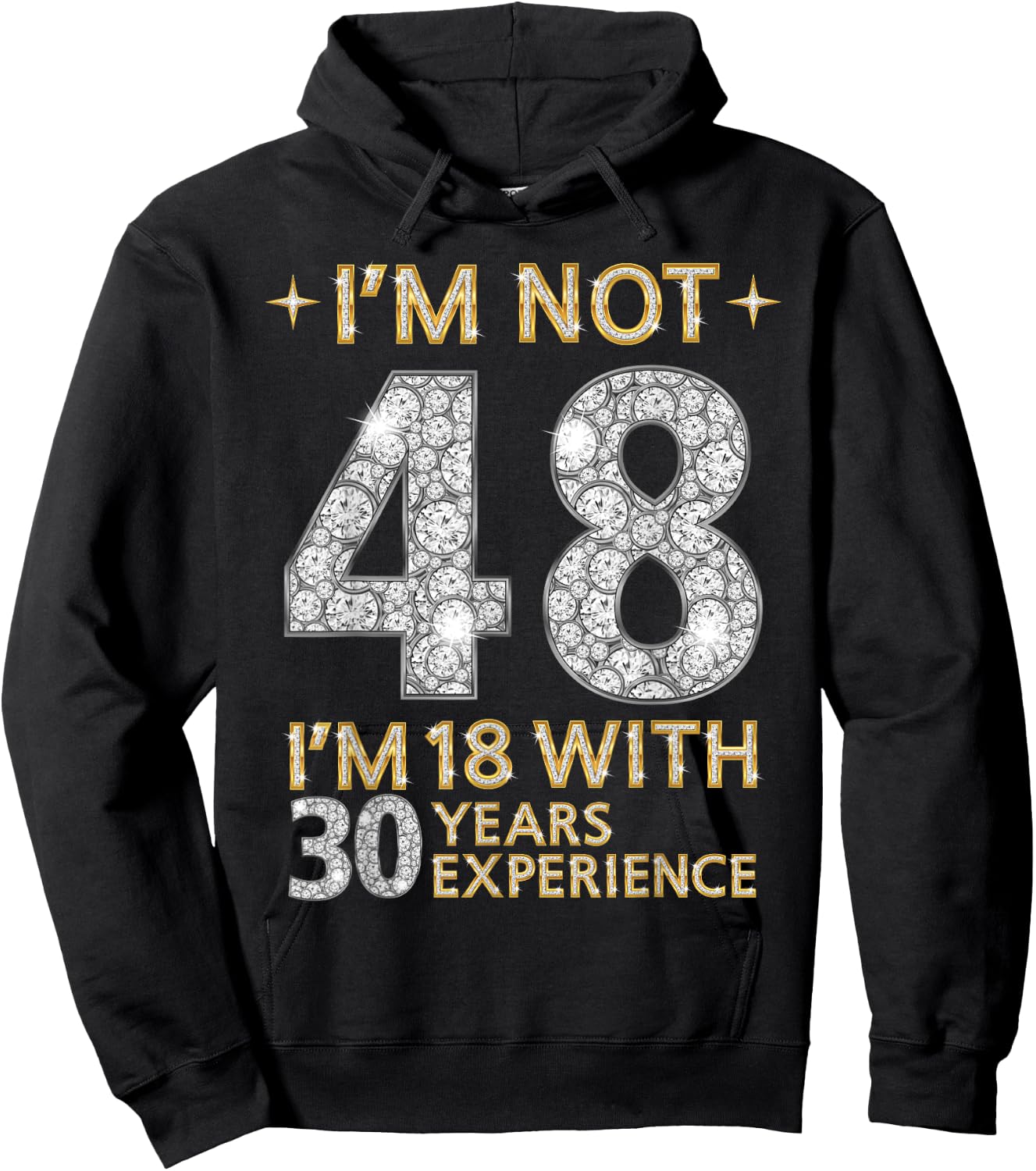 I'm Not 48 I'm 18 with 30 Years Experience Funny 48th b-day Hoodie - Hoodie | Black