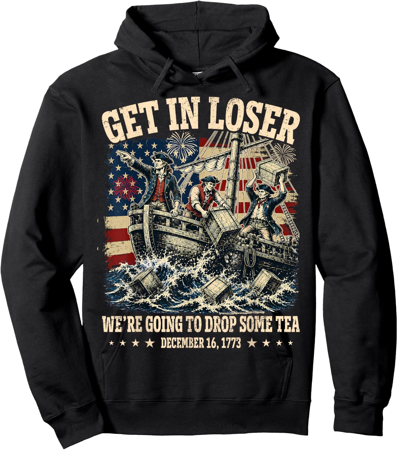 Funny 4th of July Get in Loser We're Dropping Some Tea 1773 Hoodie - Hoodie | Black