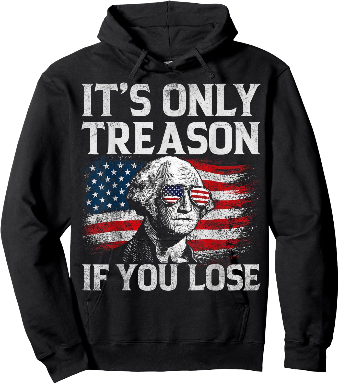 It's Only Treason If You Lose George Washington 4th of July Hoodie - Hoodie | Black